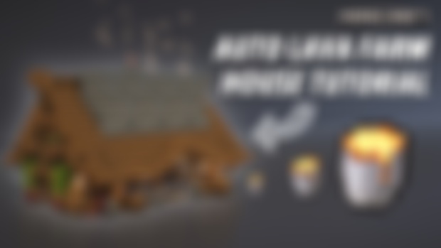 Schematics for Auto Lava Farm House