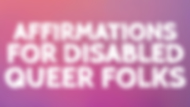 Affirmations for Disabled Queer Folks 🦋