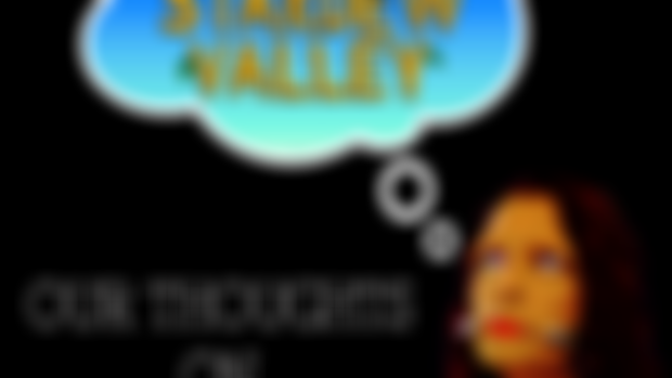 Our Thoughts On... Stardew Valley