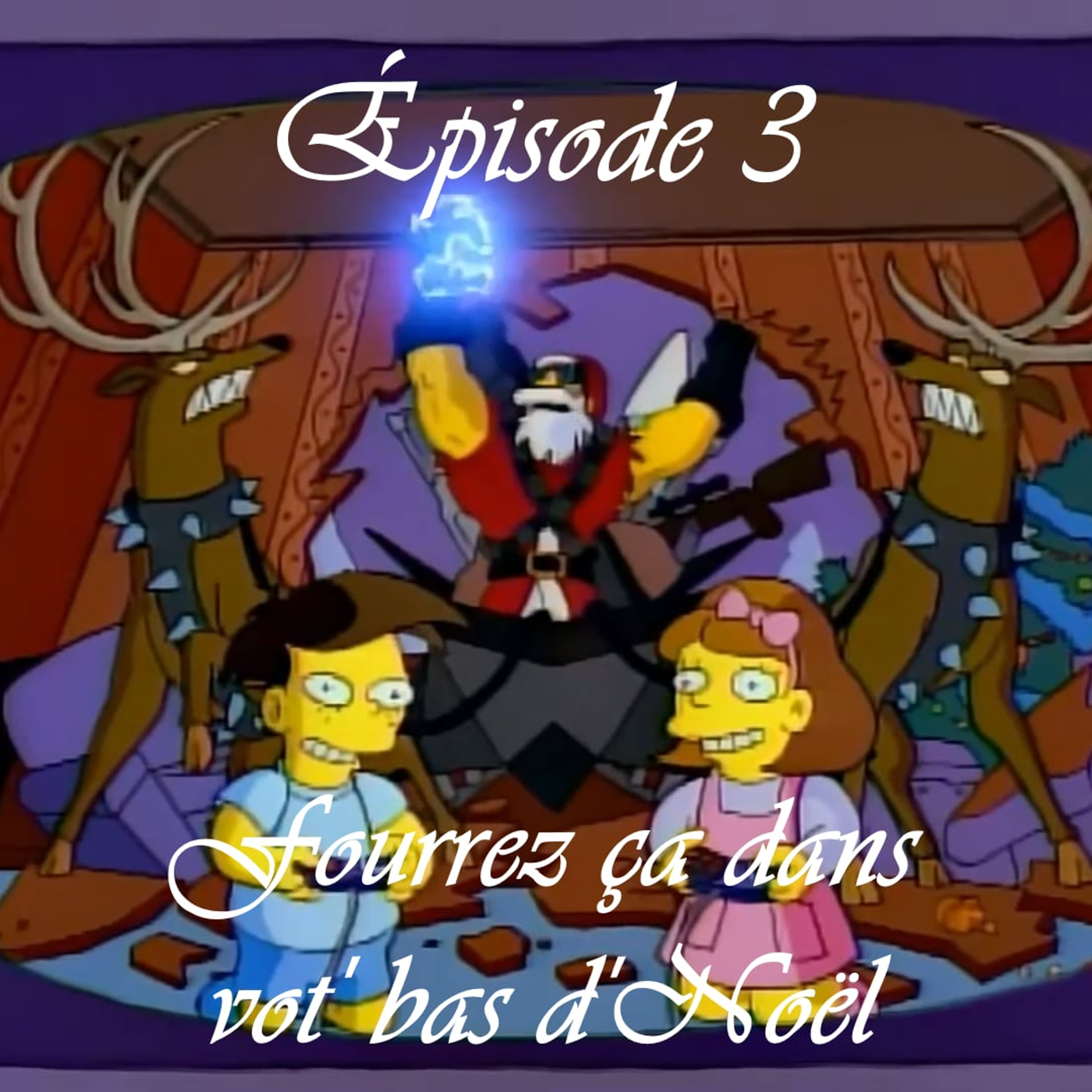 Épisode 3 - Fourrez ça dans vot' bas d'Noël!