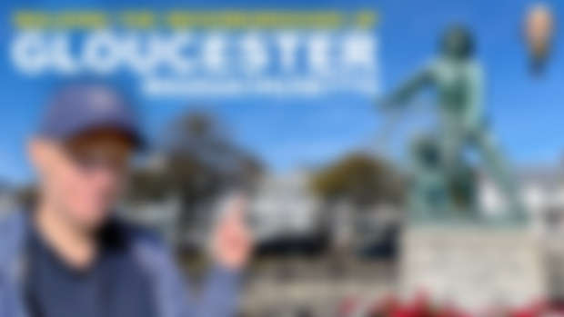 [Newsletter] Gloucester, MA and goodbye New England