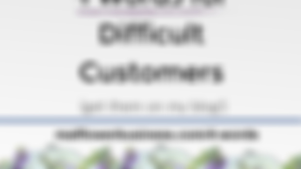 4 Words for Difficult Customers