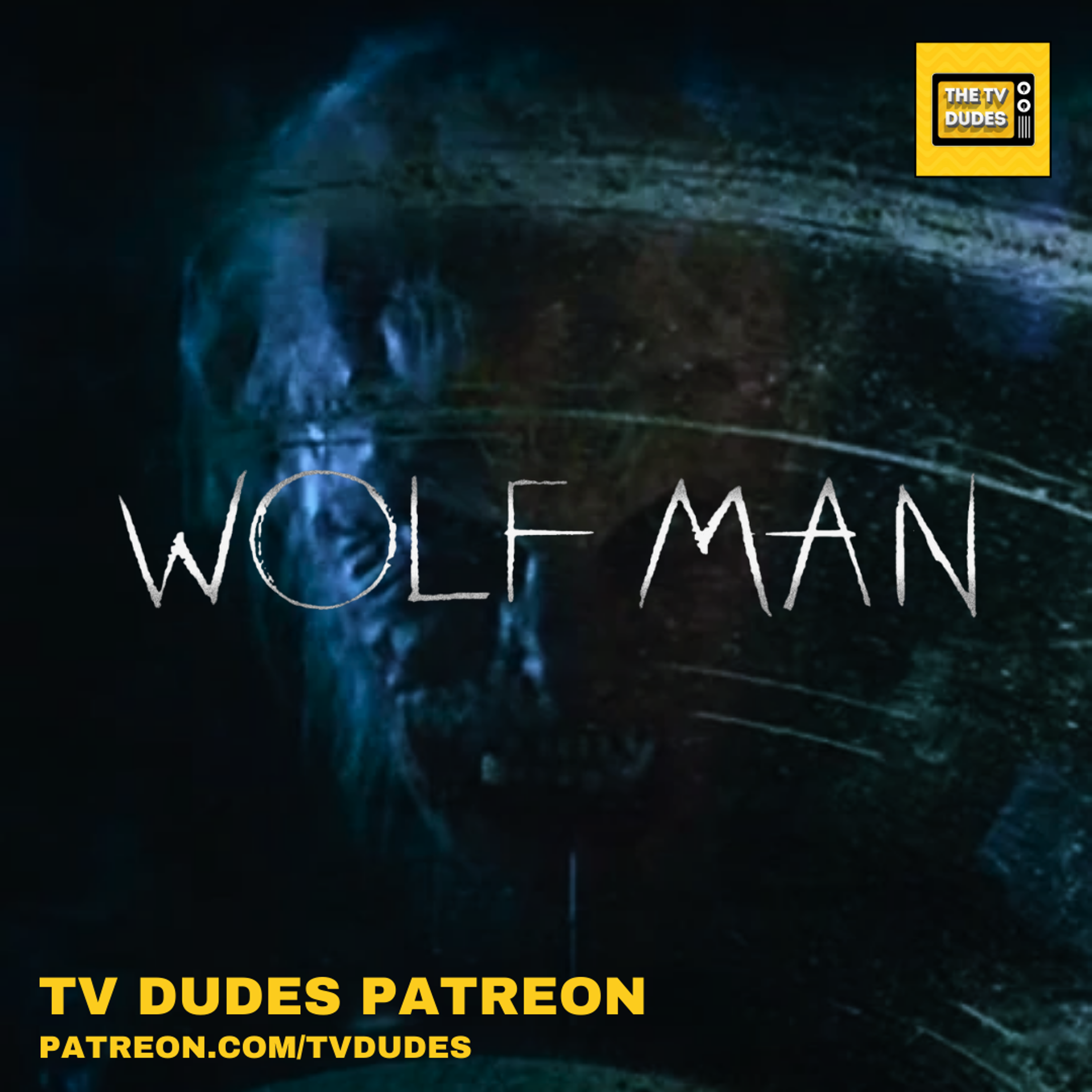 [PREVIEW] Wolf Man - TV Dudes At The Movies! episode artwork