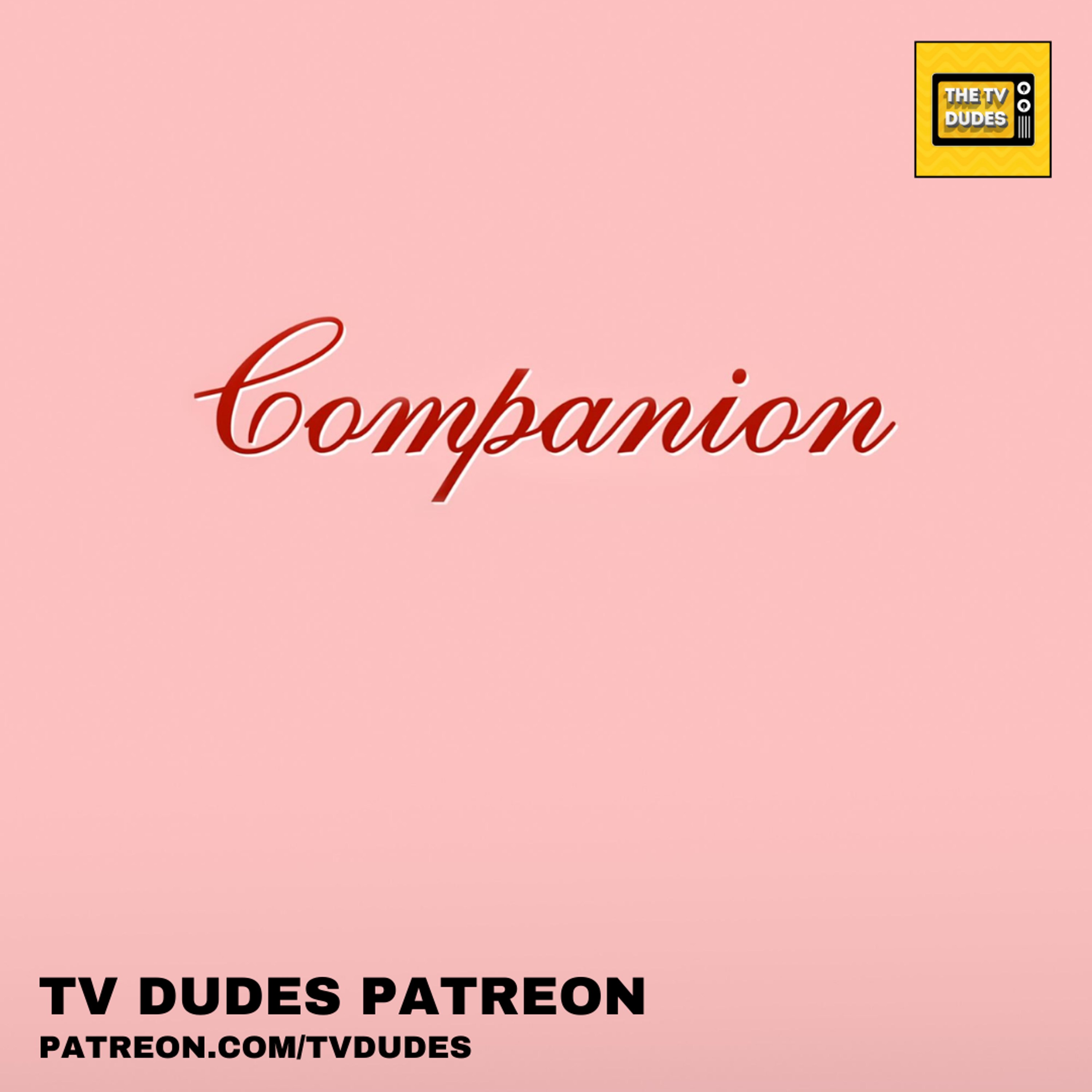 [PREVIEW] Companion - TV Dudes At The Movies! episode artwork