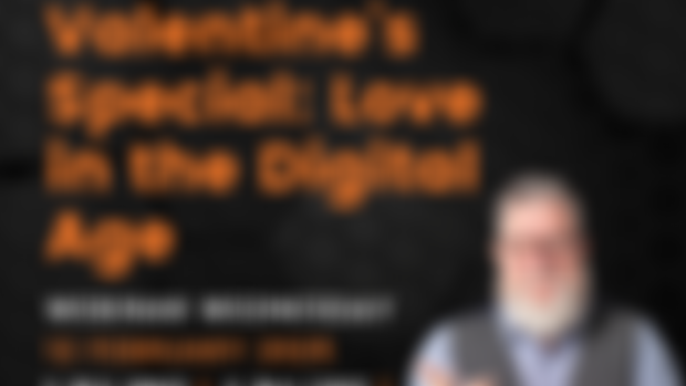 Webinar Wednesday 12th February: Valentine Special - Love in the Digital Age