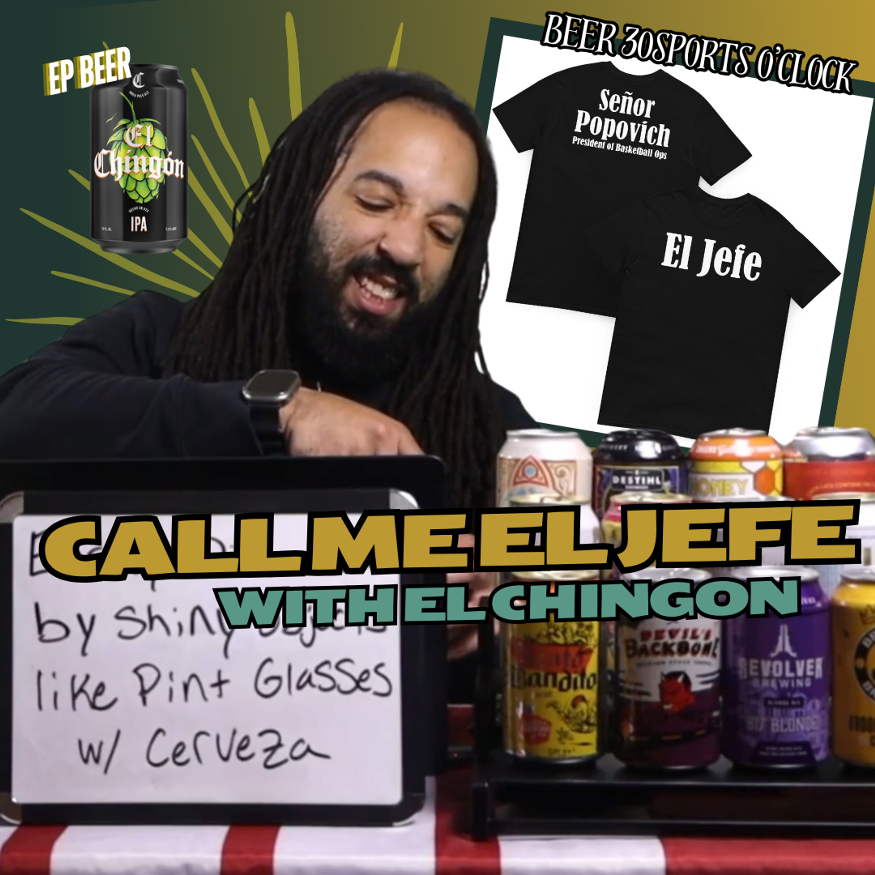 [PREVIEW] Beer 30 Sports O'clock: Call me El jefe with El Chingon episode artwork