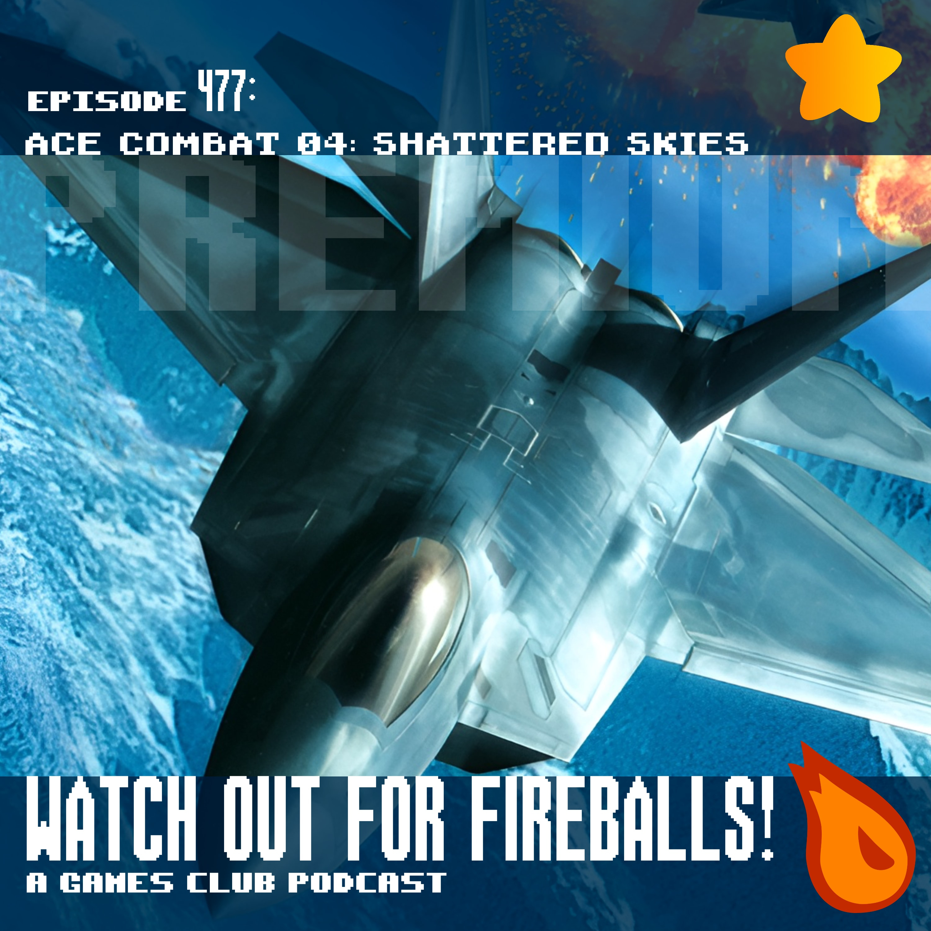 [PREVIEW] Watch Out for Fireballs 477: Ace Combat 4: Shattered Skies (Premium)