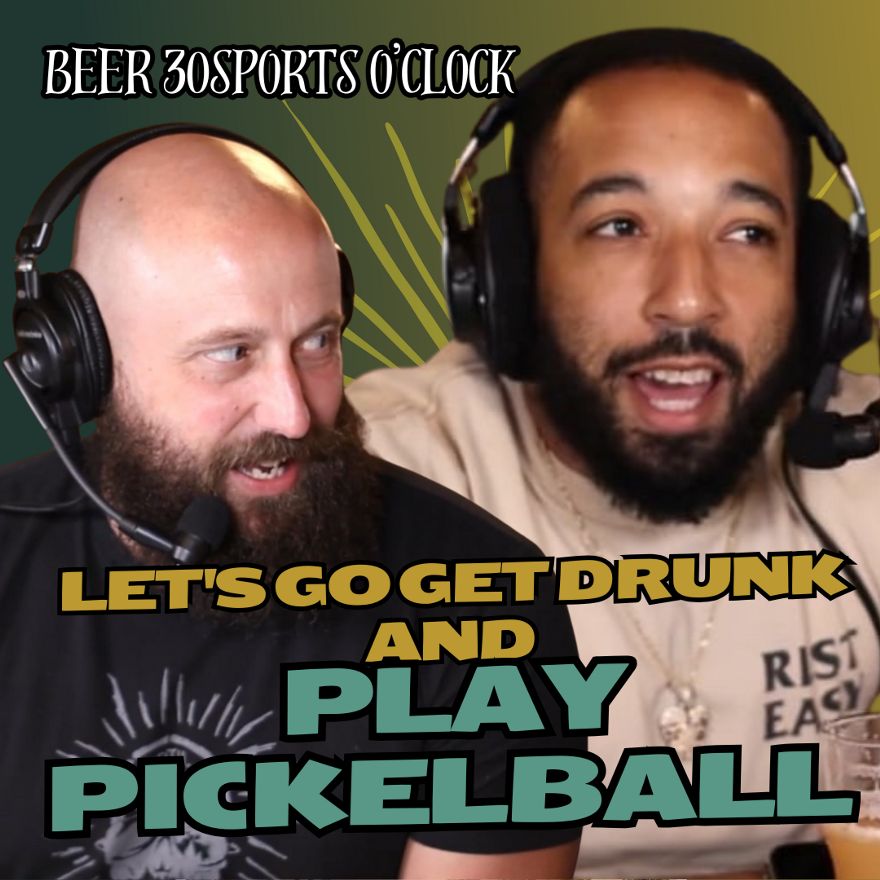 Beer 30 Sports O'clock: Let's go get drunk and play pickelball episode artwork