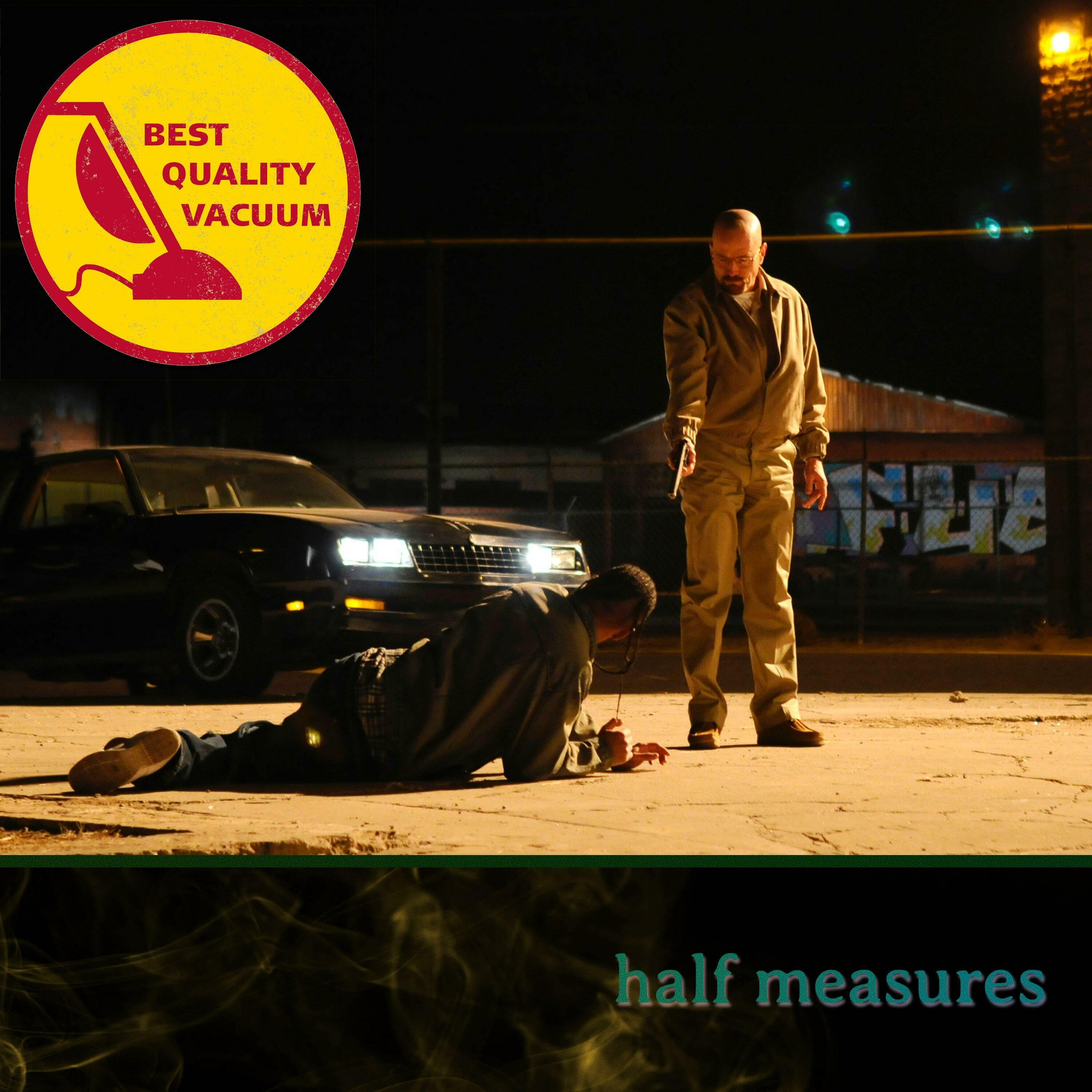 Best Quality Vacuum 34: Half Measures