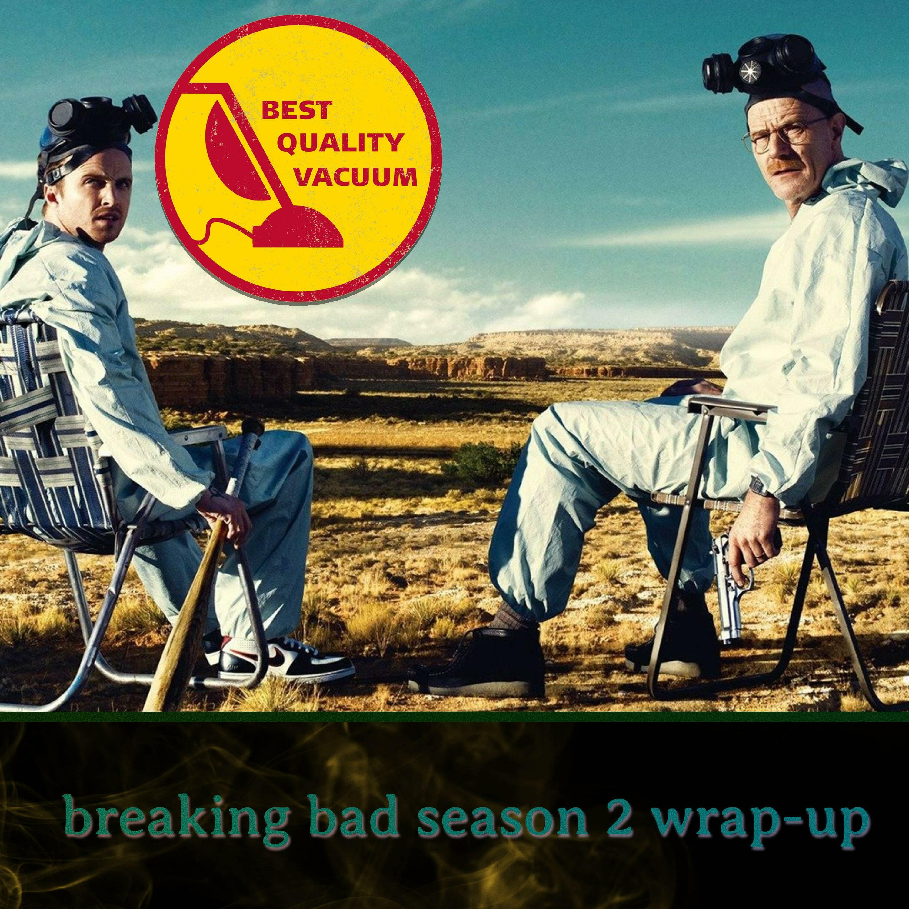 Best Quality Vacuum 22: Season 2 Wrap Up