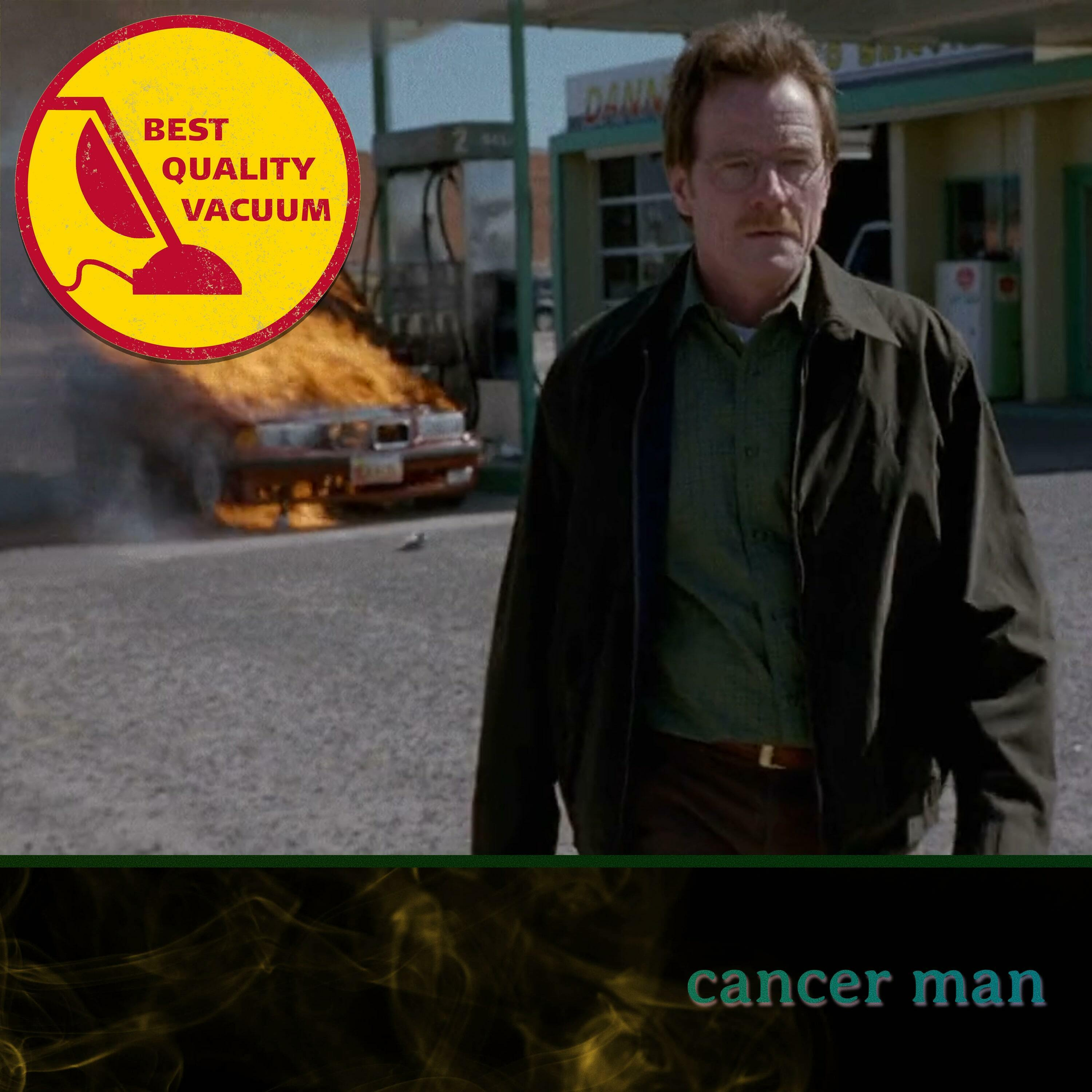Best Quality Vacuum 4: Cancer Man