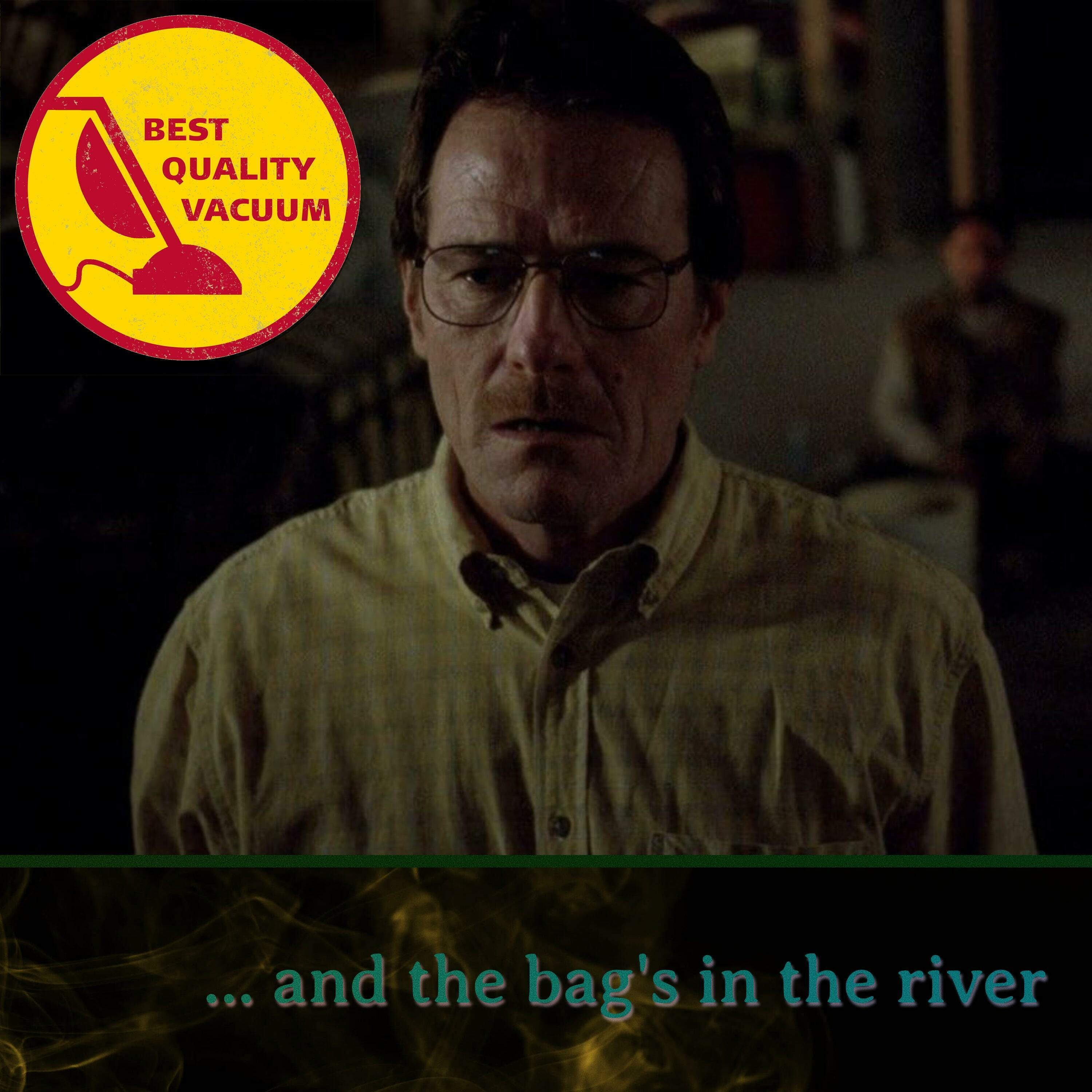 Best Quality Vacuum 3: ... and the Bag's in the River