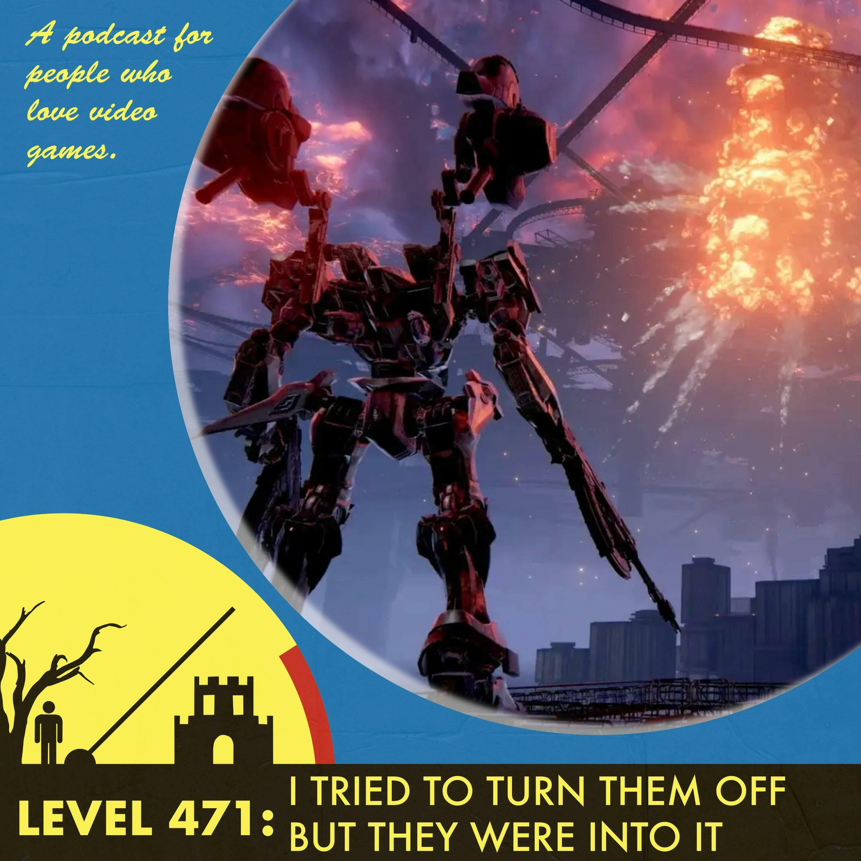 The Level 471: I Tried to Turn Them Off But They Were Into It