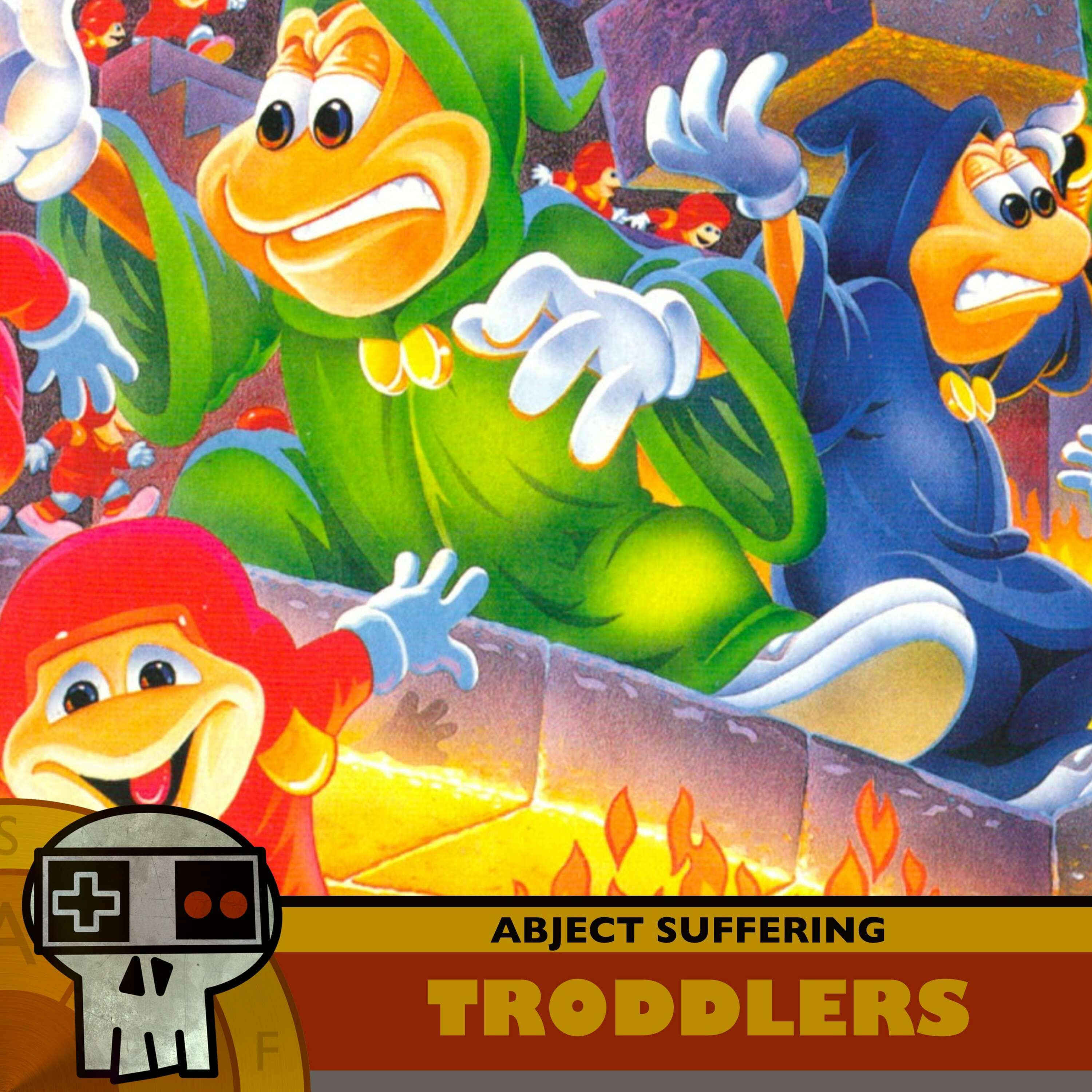 Abject Suffering 620: Troddlers