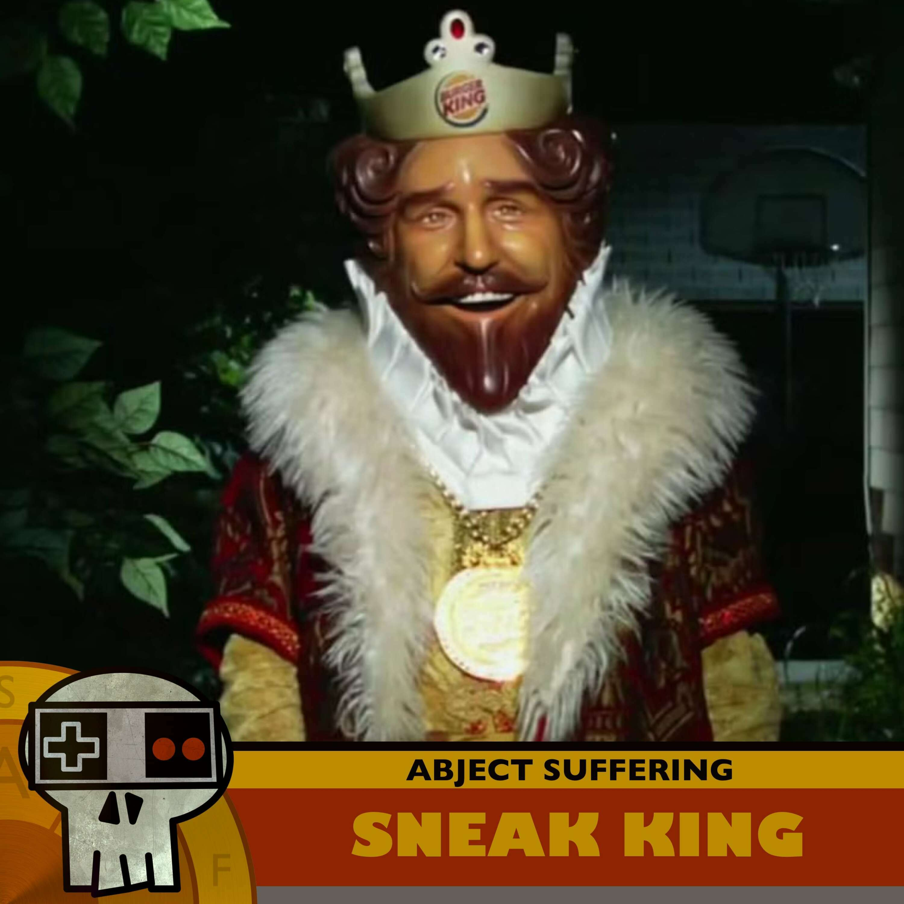 Abject Suffering 610: Sneak King