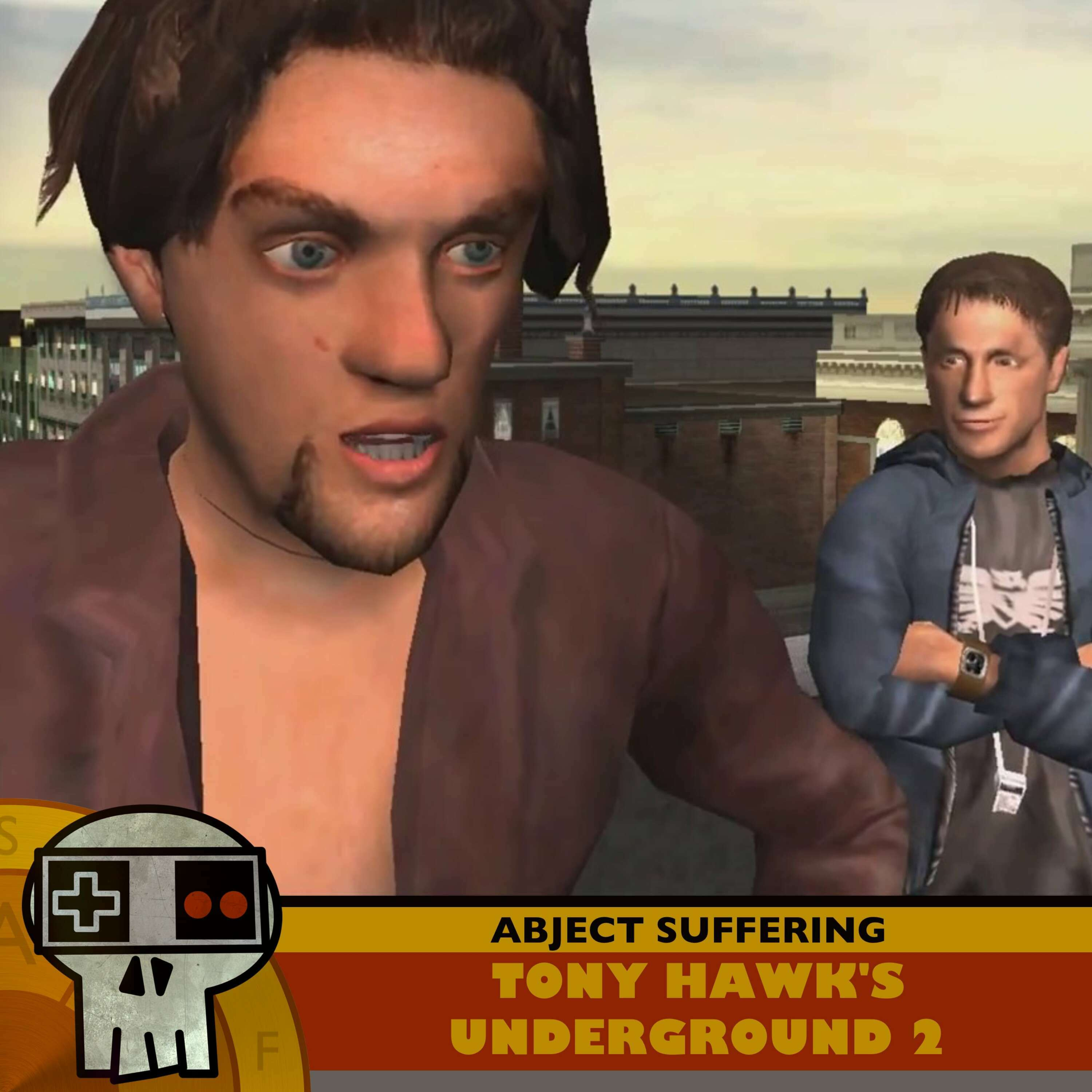 Abject Suffering 603: Tony Hawk's Underground 2