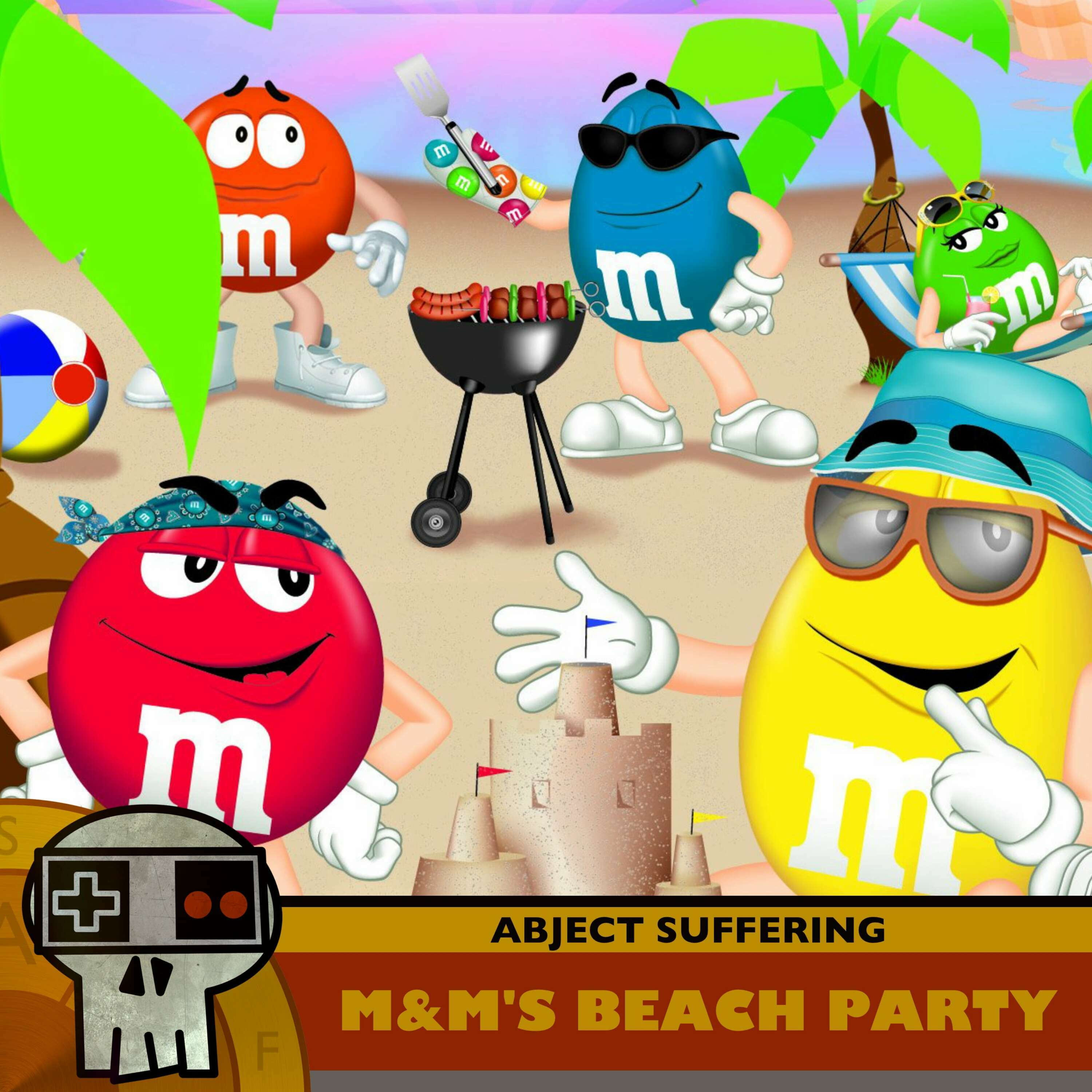 Abject Suffering 579: M&M’s Beach Party