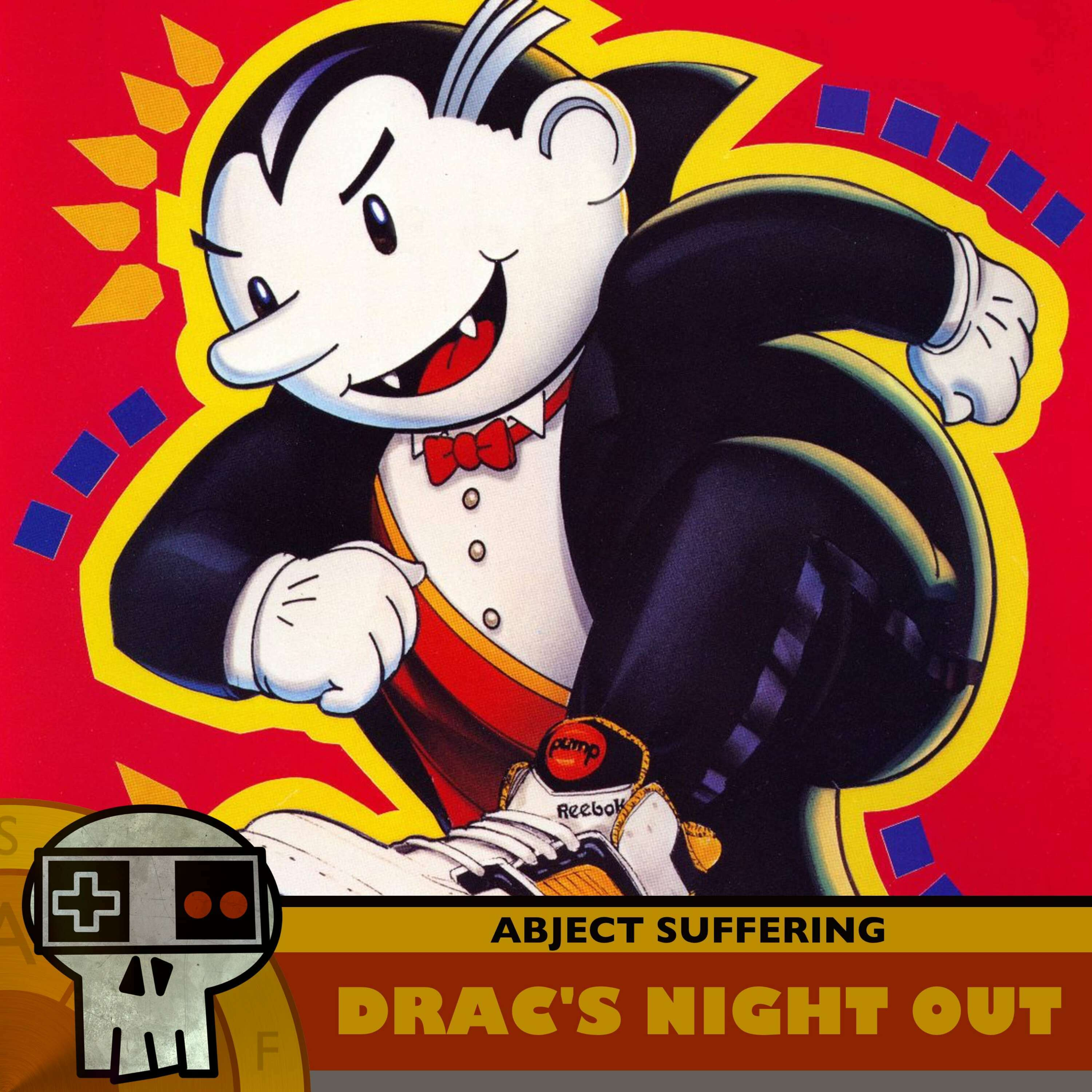 Abject Suffering 577: Drac's Night Out