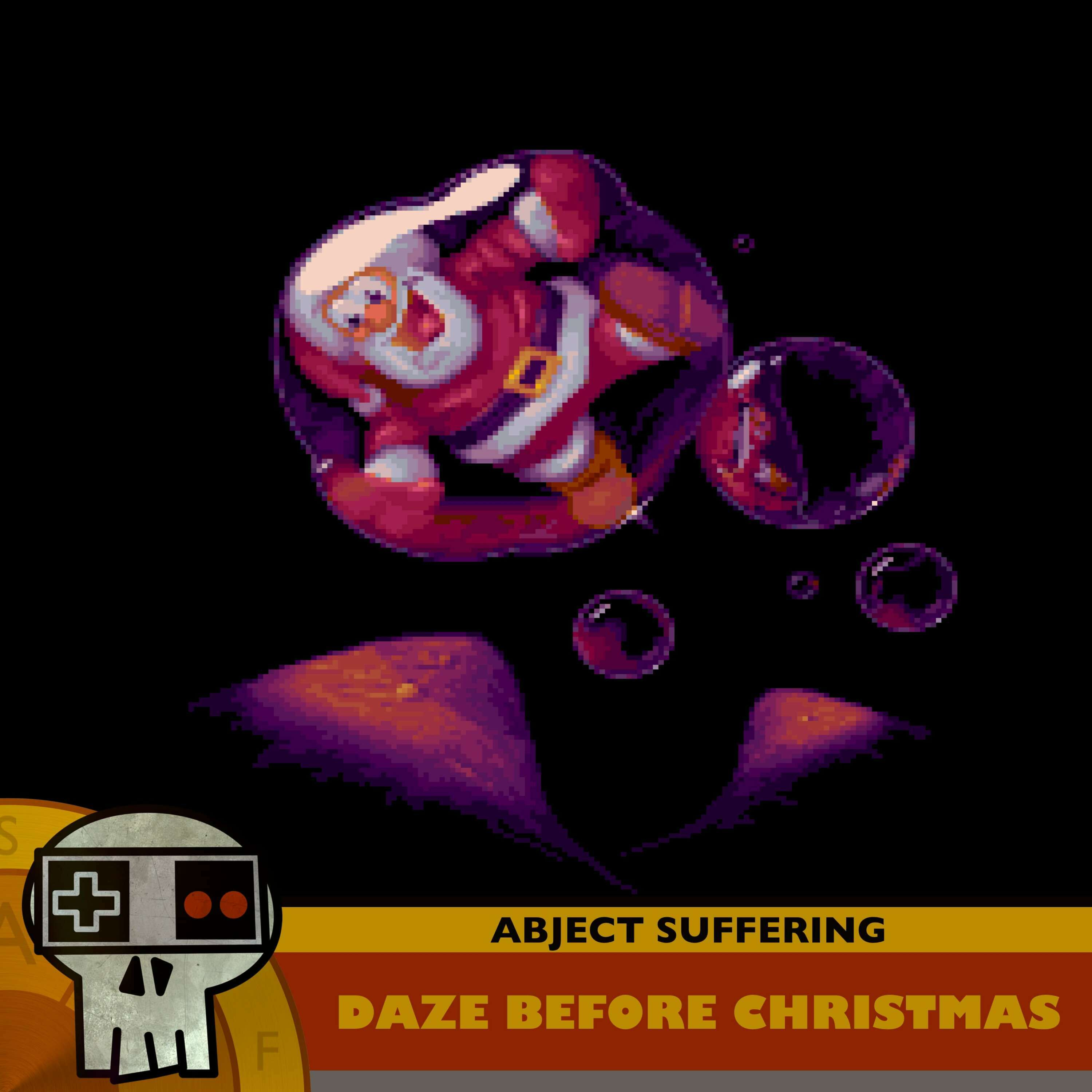 Abject Suffering 563: Daze Before Christmas
