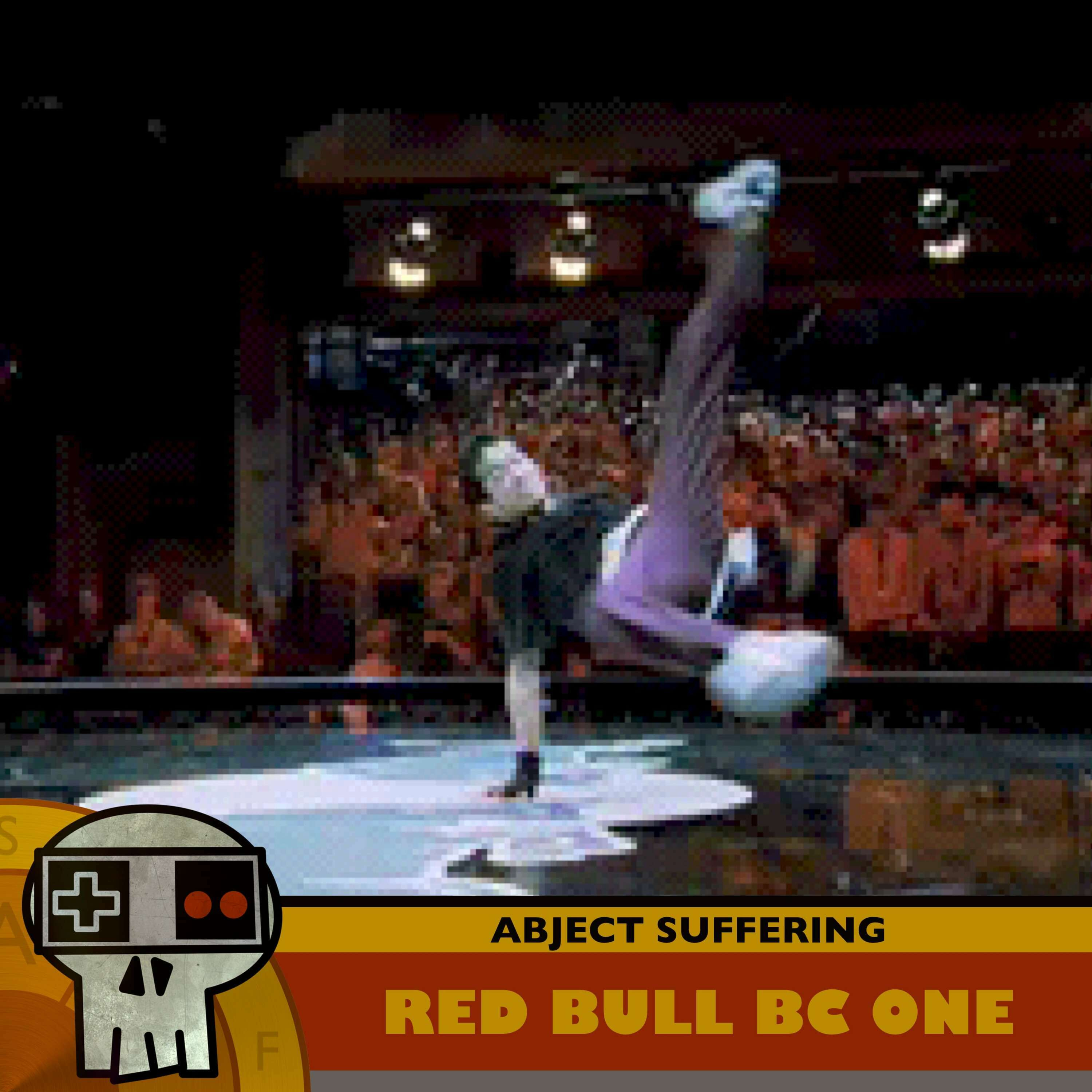 Abject Suffering 559: Red Bull BC One