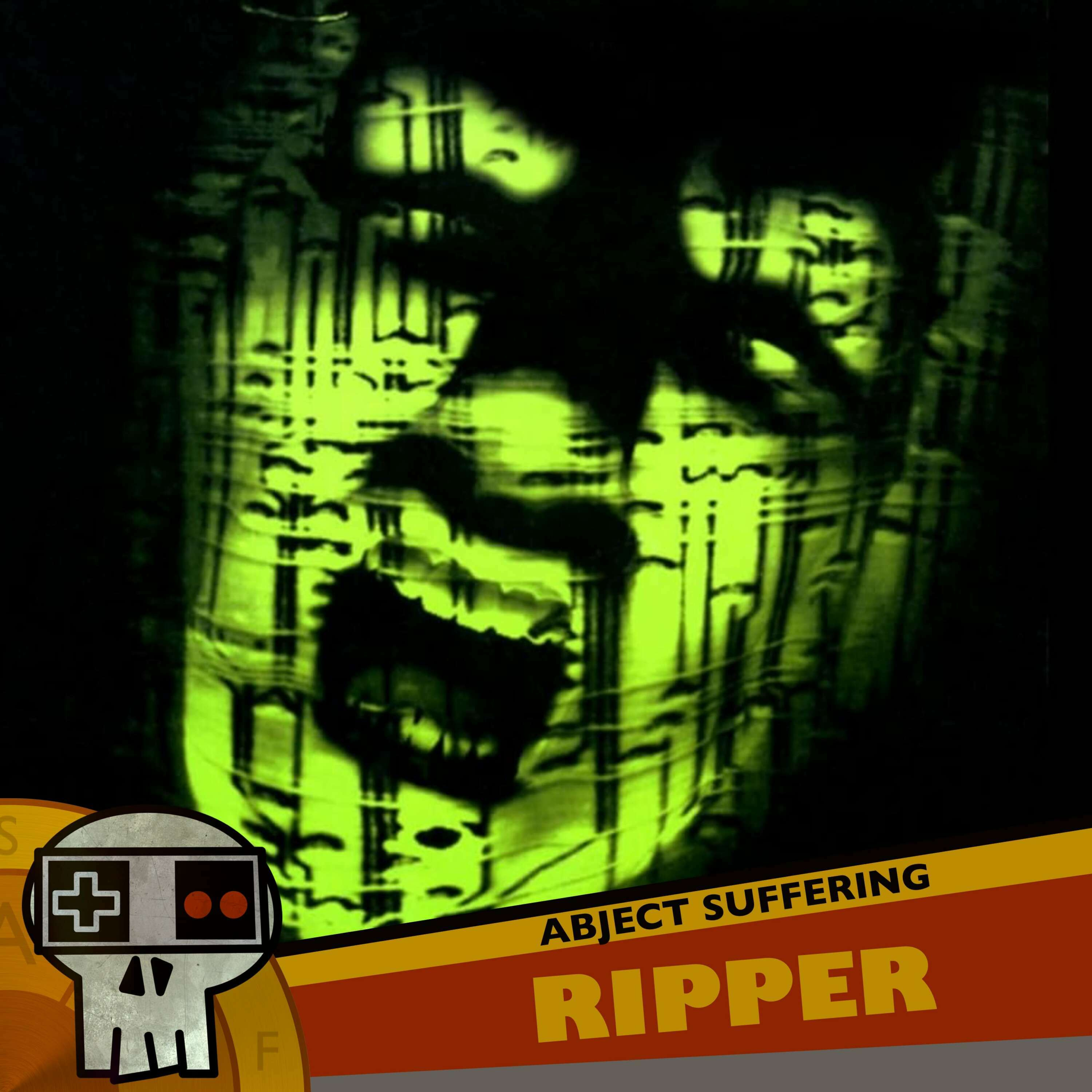 Abject Suffering 548: The Ripper