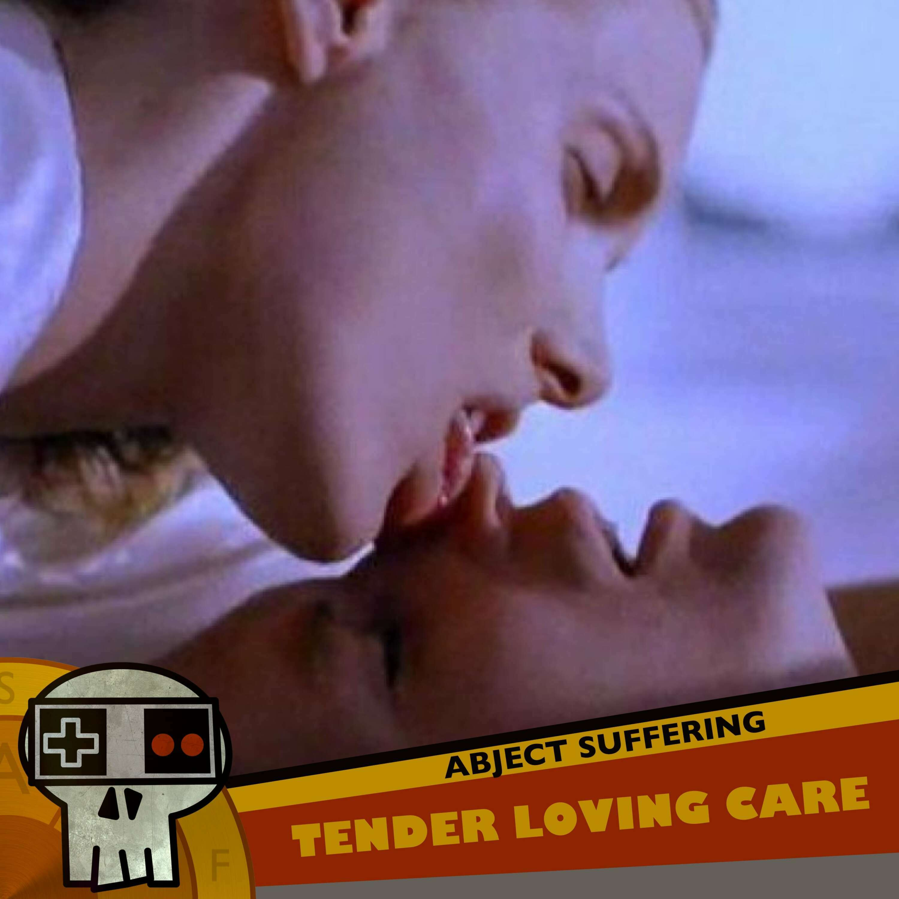 Abject Suffering 541: Tender Loving Care