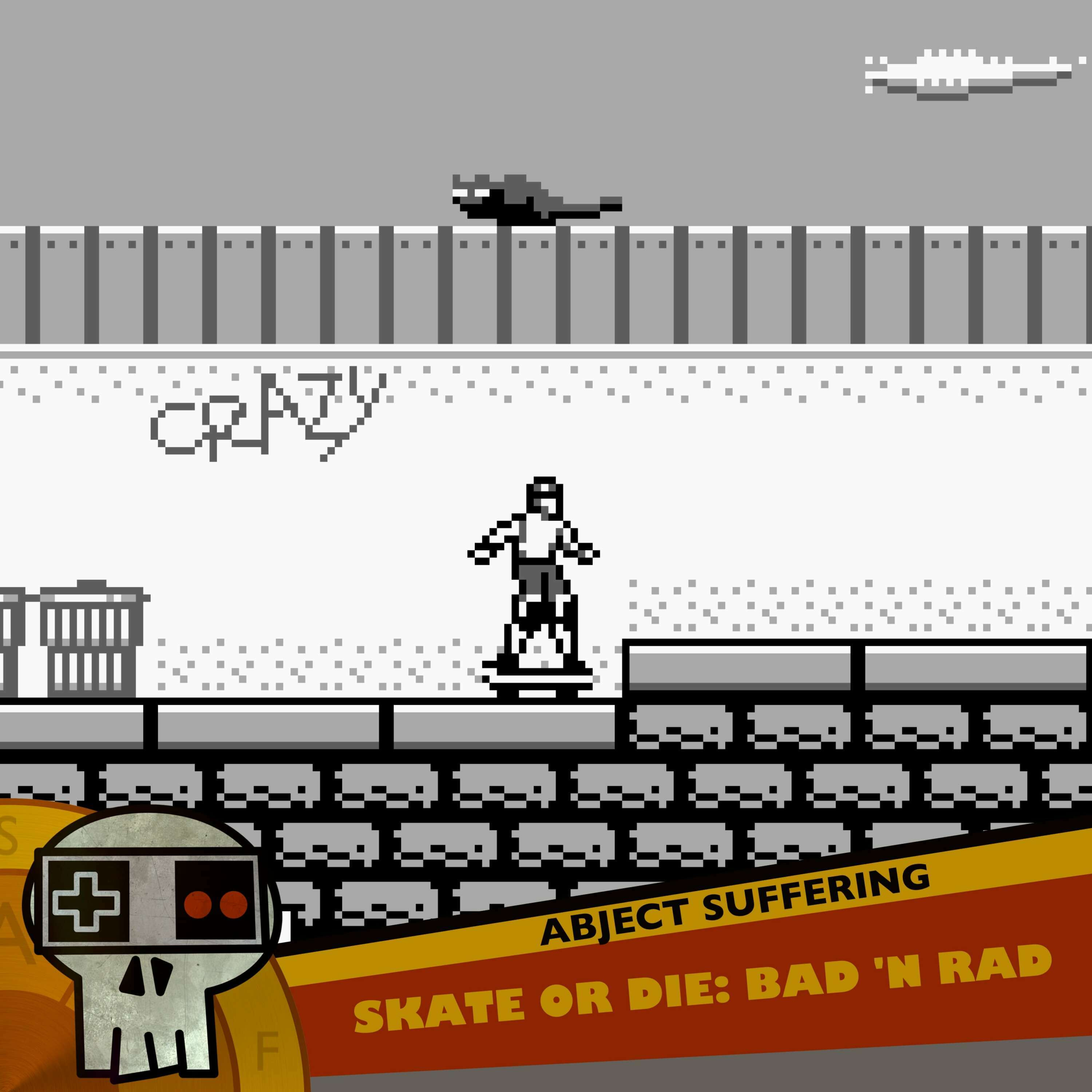 Abject Suffering 535: Skate or Die Bad n Rad