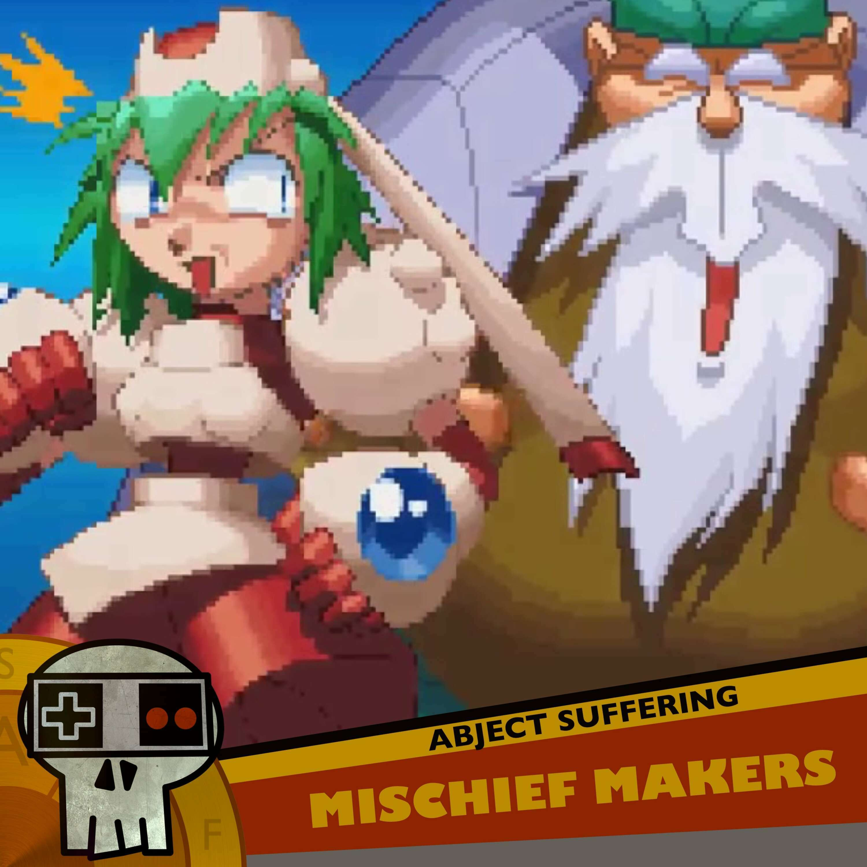 Abject Suffering 522: Mischief Makers