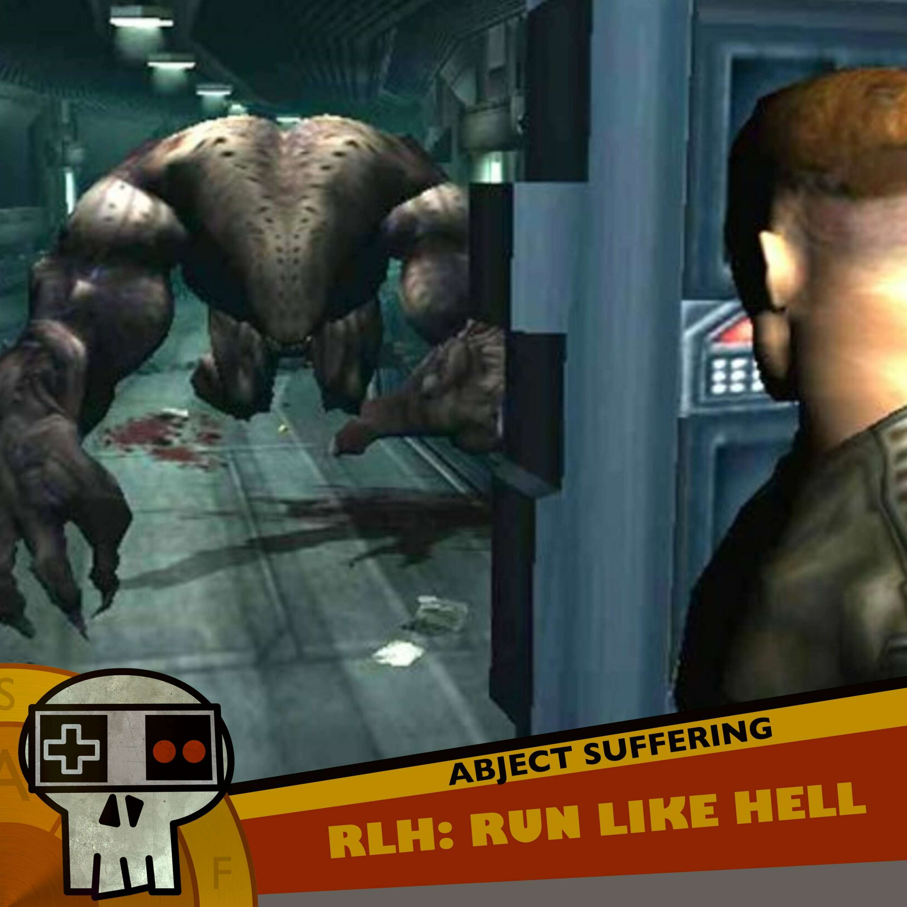 Abject Suffering 513: RLH: Run Like Hell