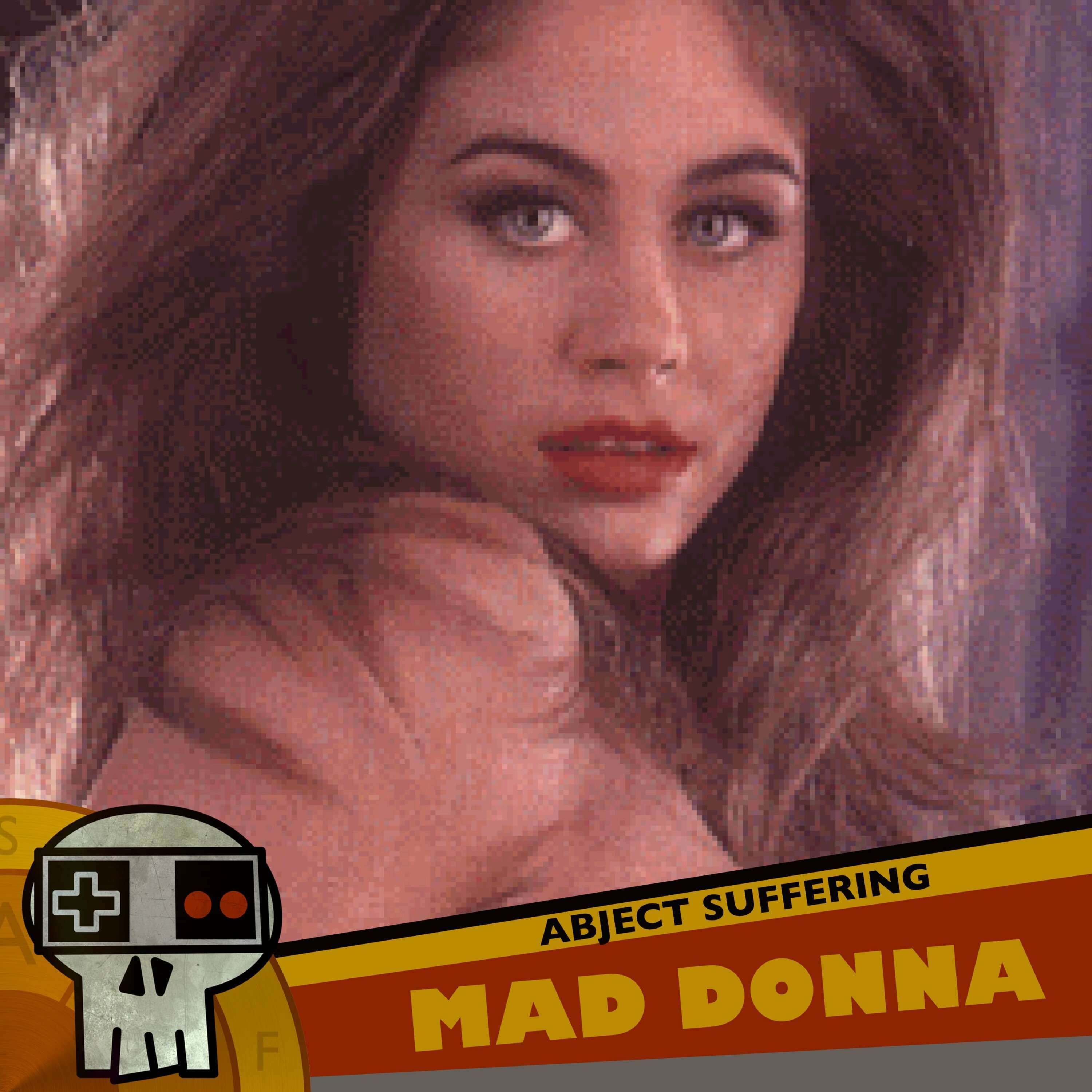 Abject Suffering 511: Mad Donna