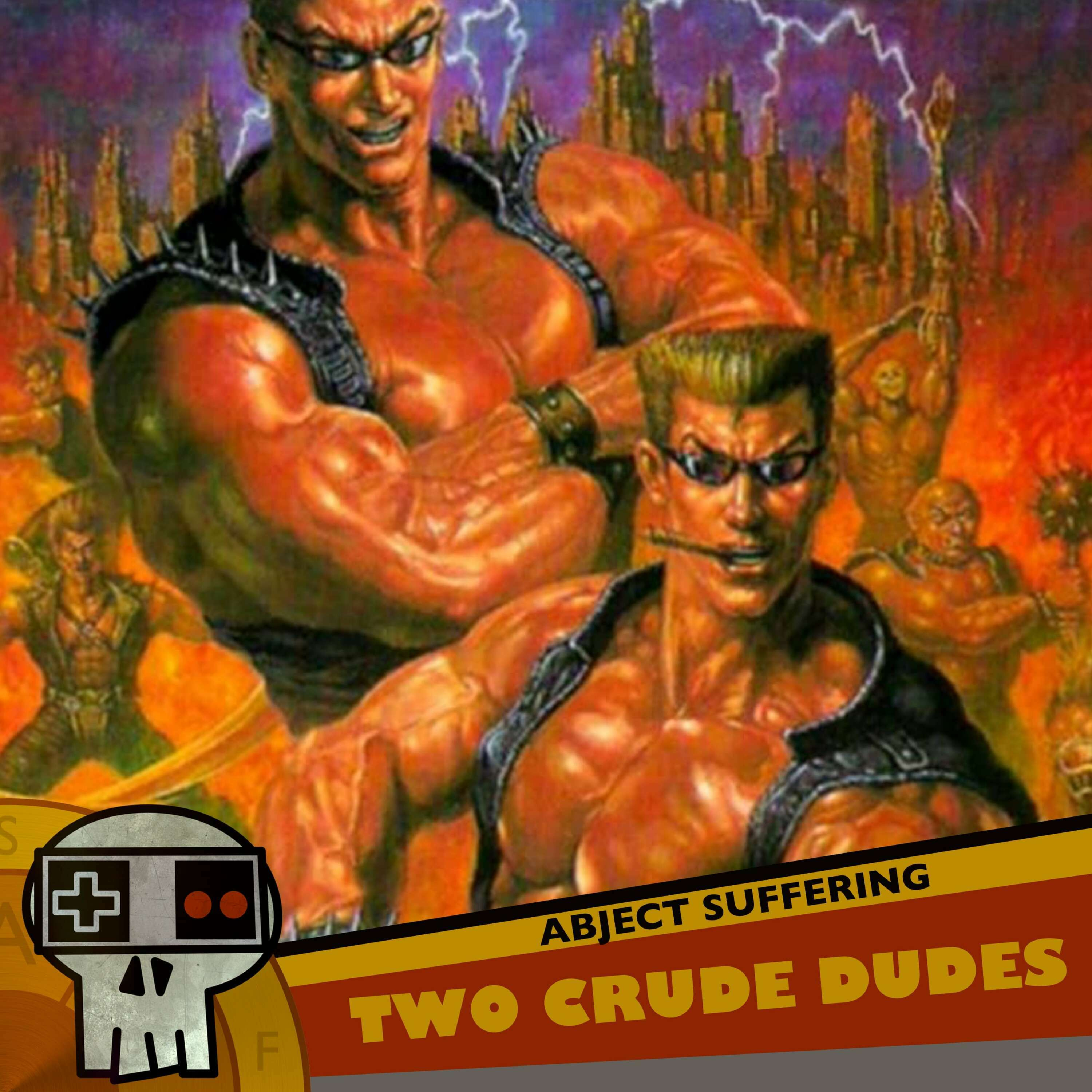 Abject Suffering 499: Two Crude Dudes