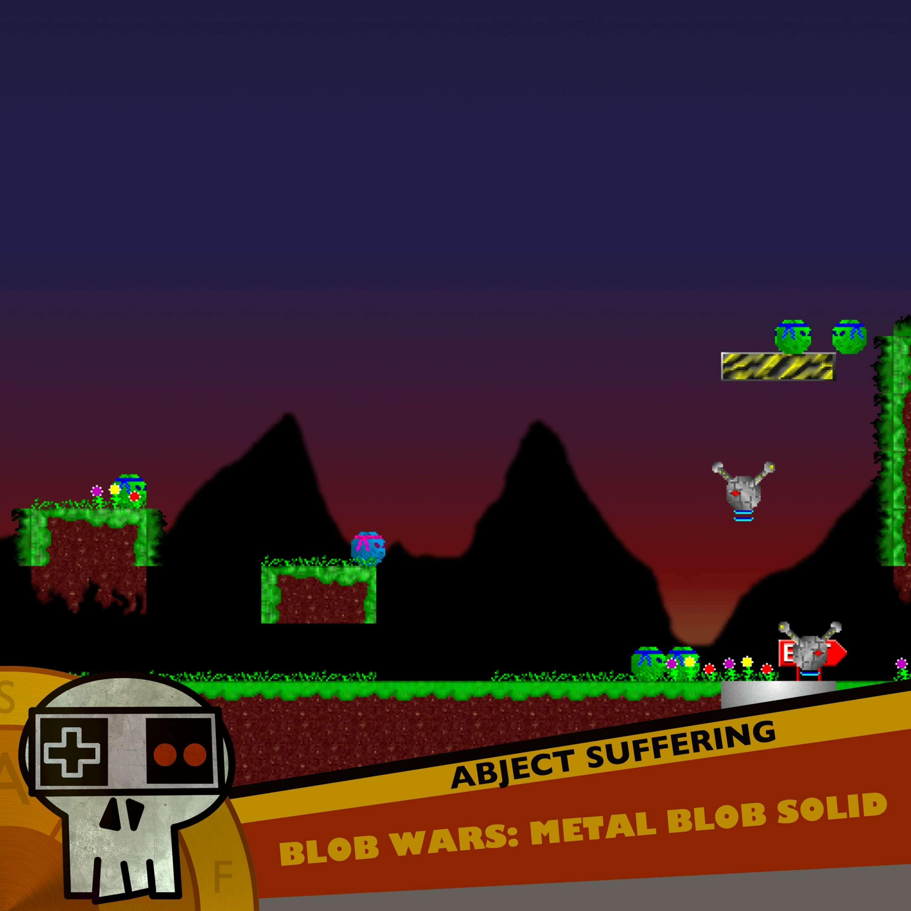 Abject Suffering 490: Blob Wars: Metal Blob Solid