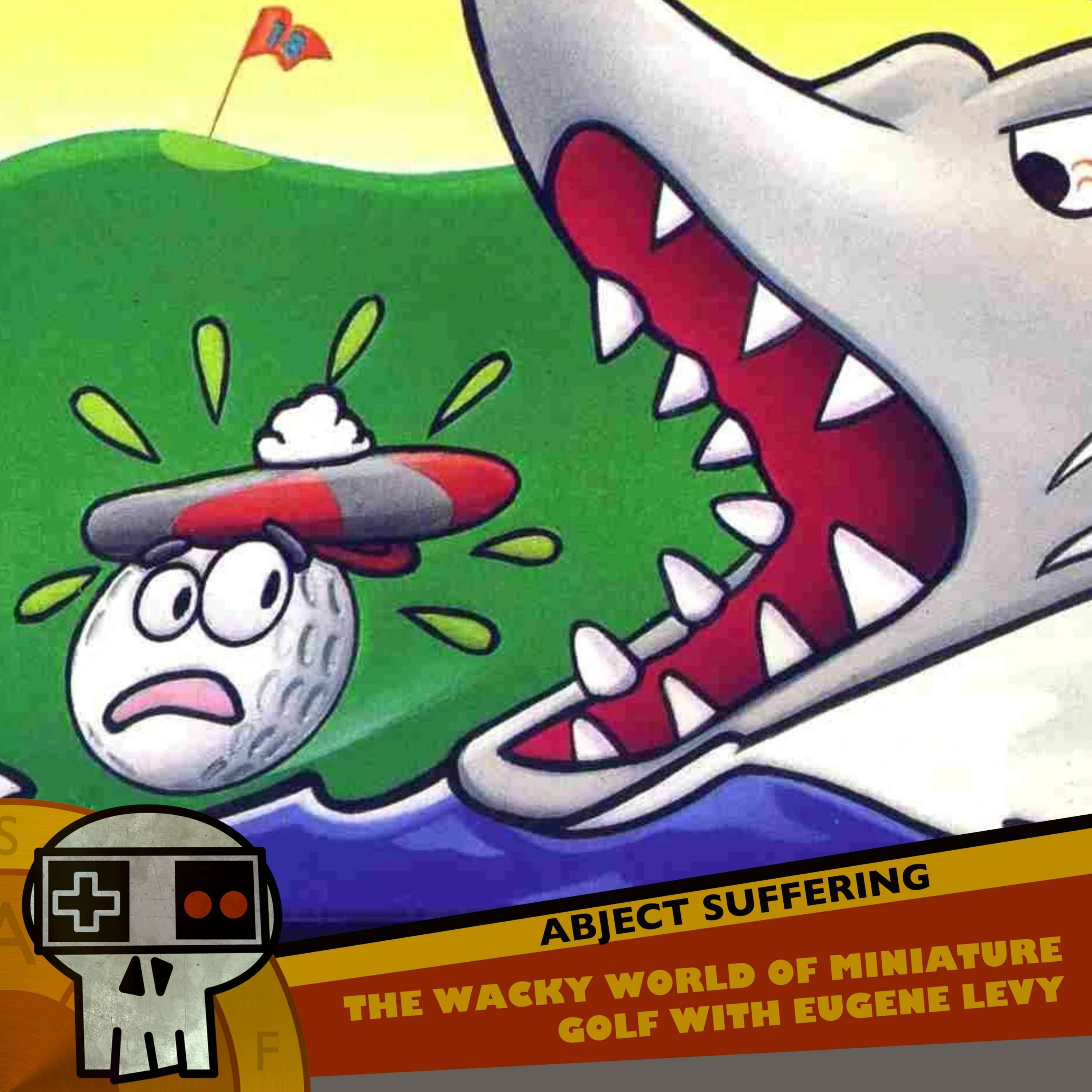 Abject Suffering 489: Wacky World of Miniature Golf