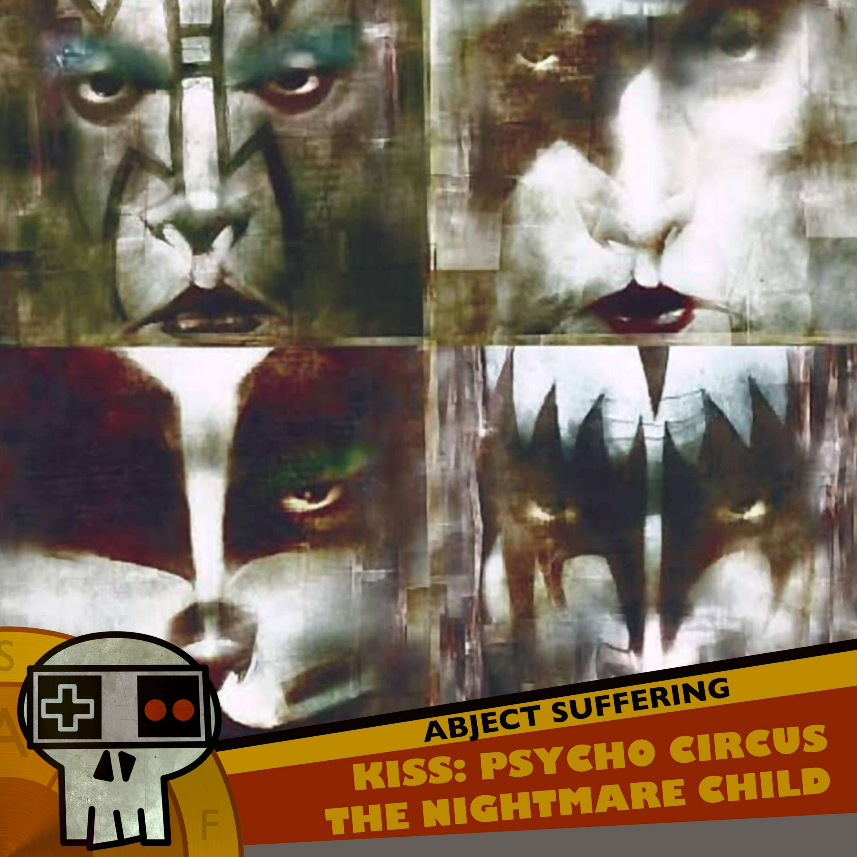 Abject Suffering 483: Kiss: Psycho Circus - The Nightmare Child