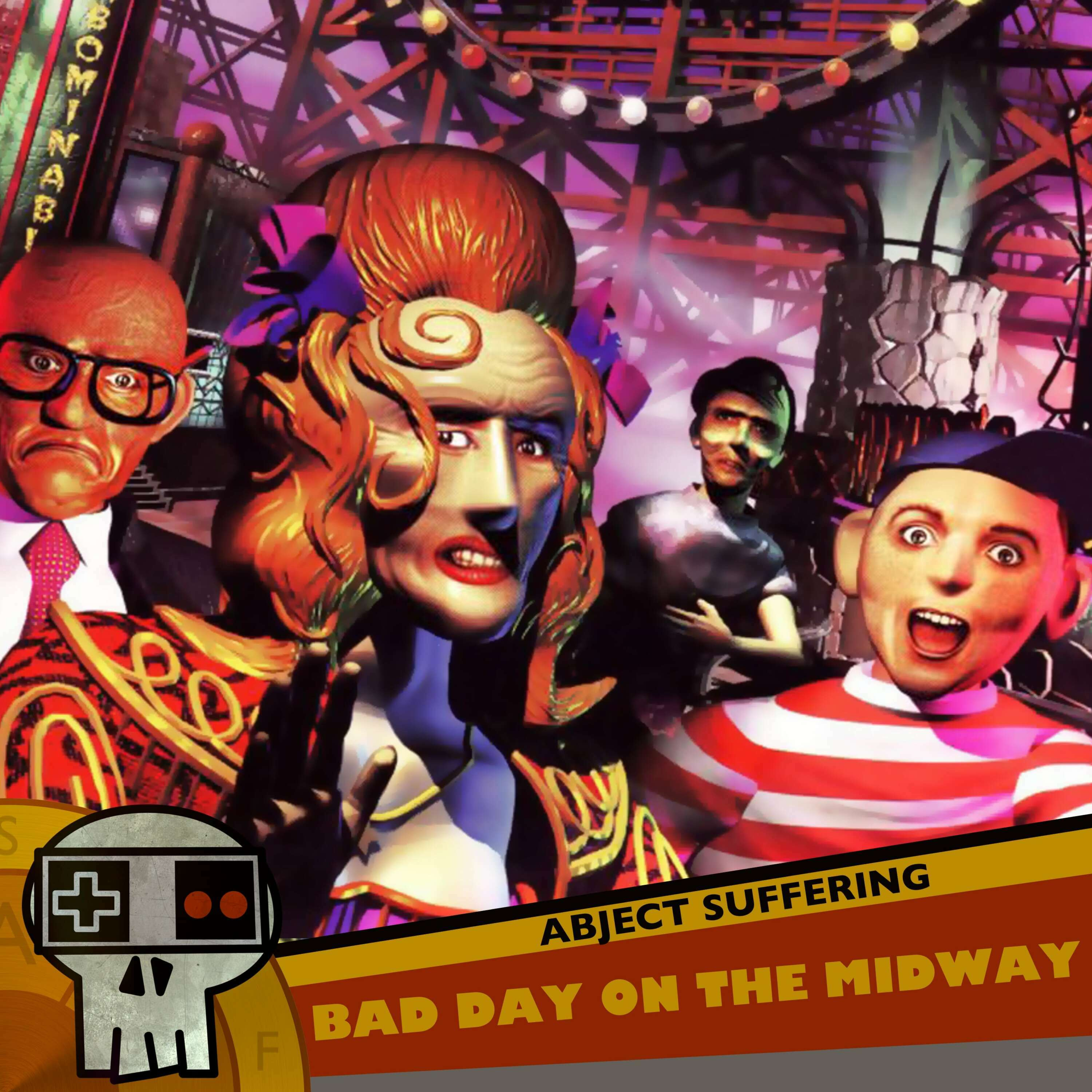 Abject Suffering 482: Bad Day on the Midway