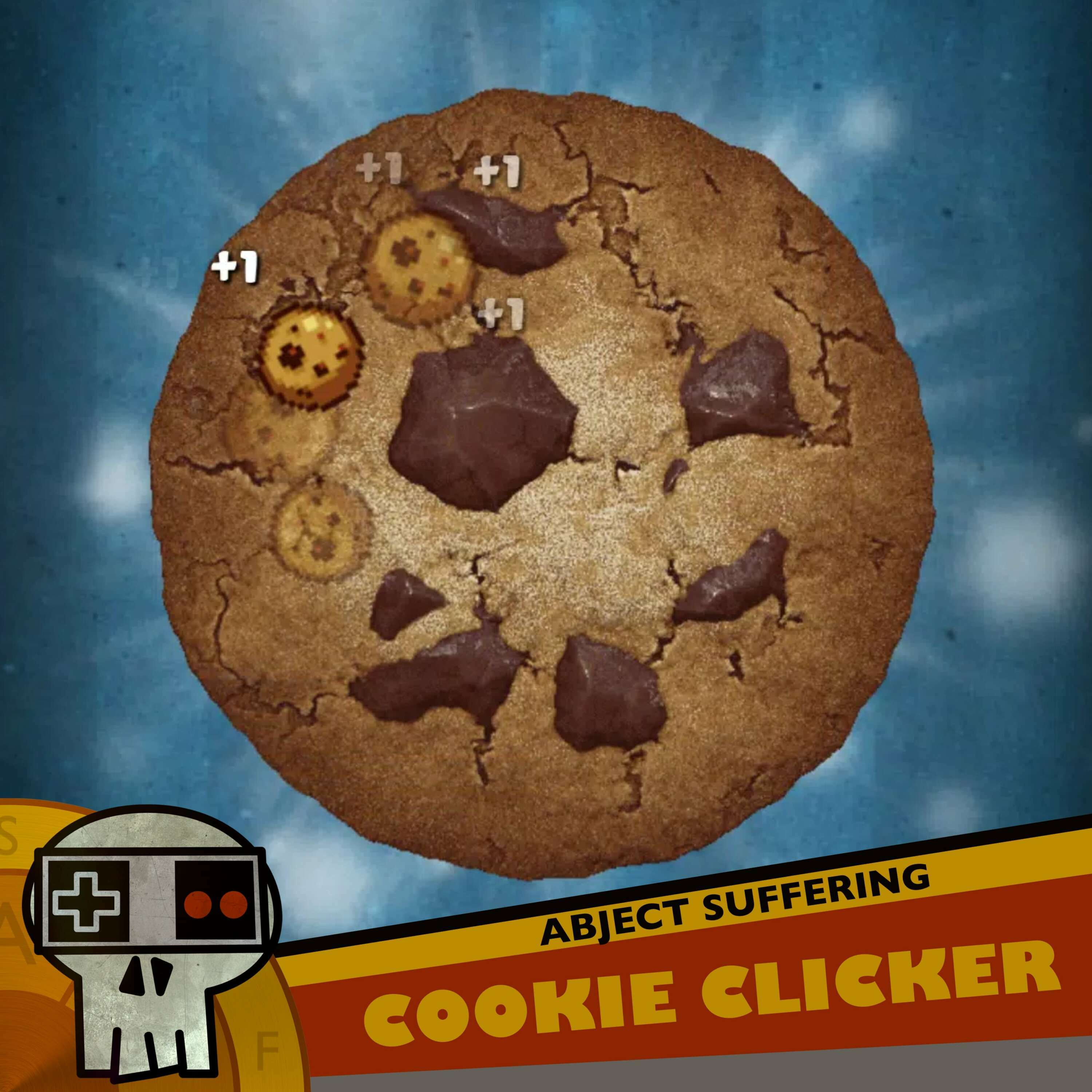 Abject Suffering 472: Cookie Clicker