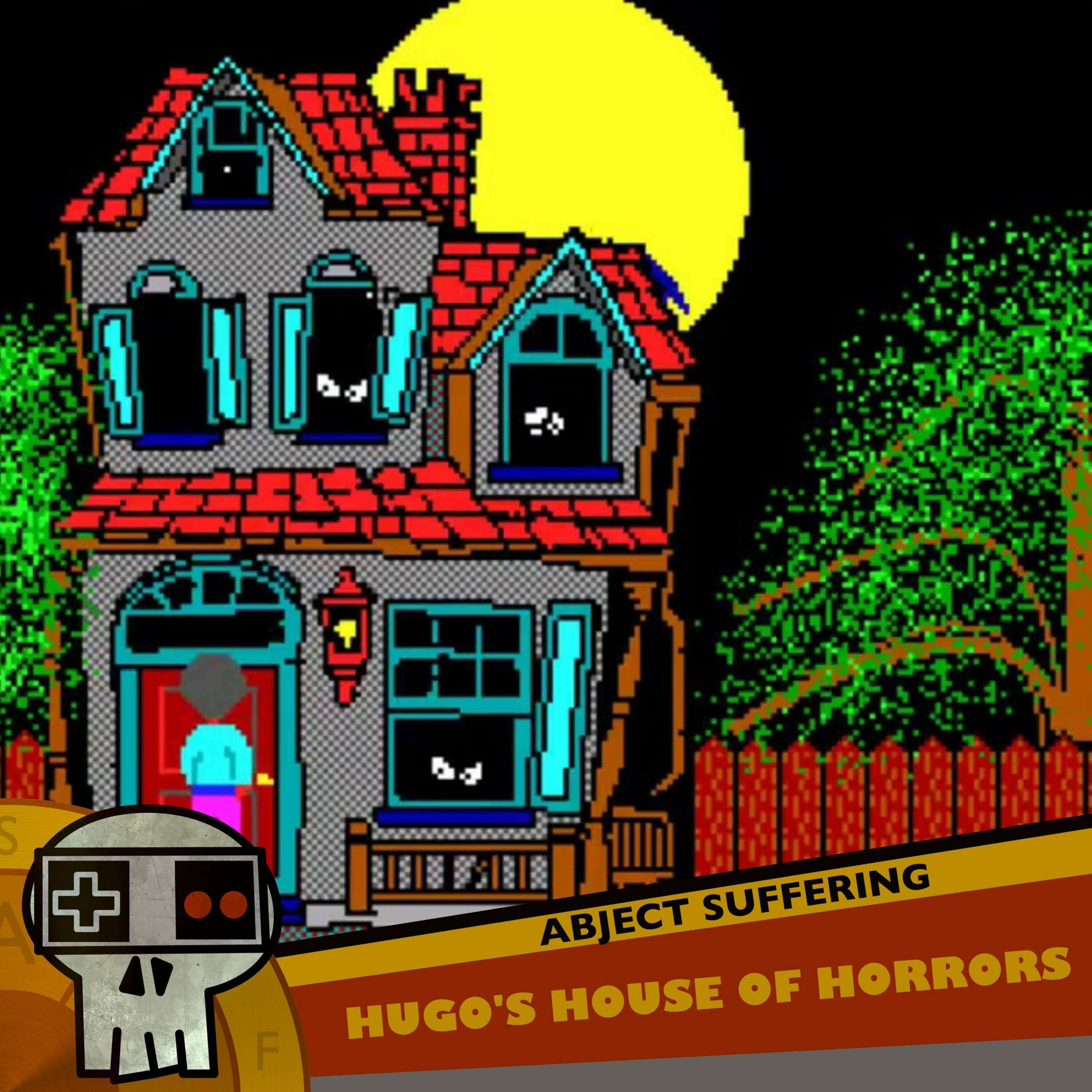 Abject Suffering 454: Hugo's House of Horrors