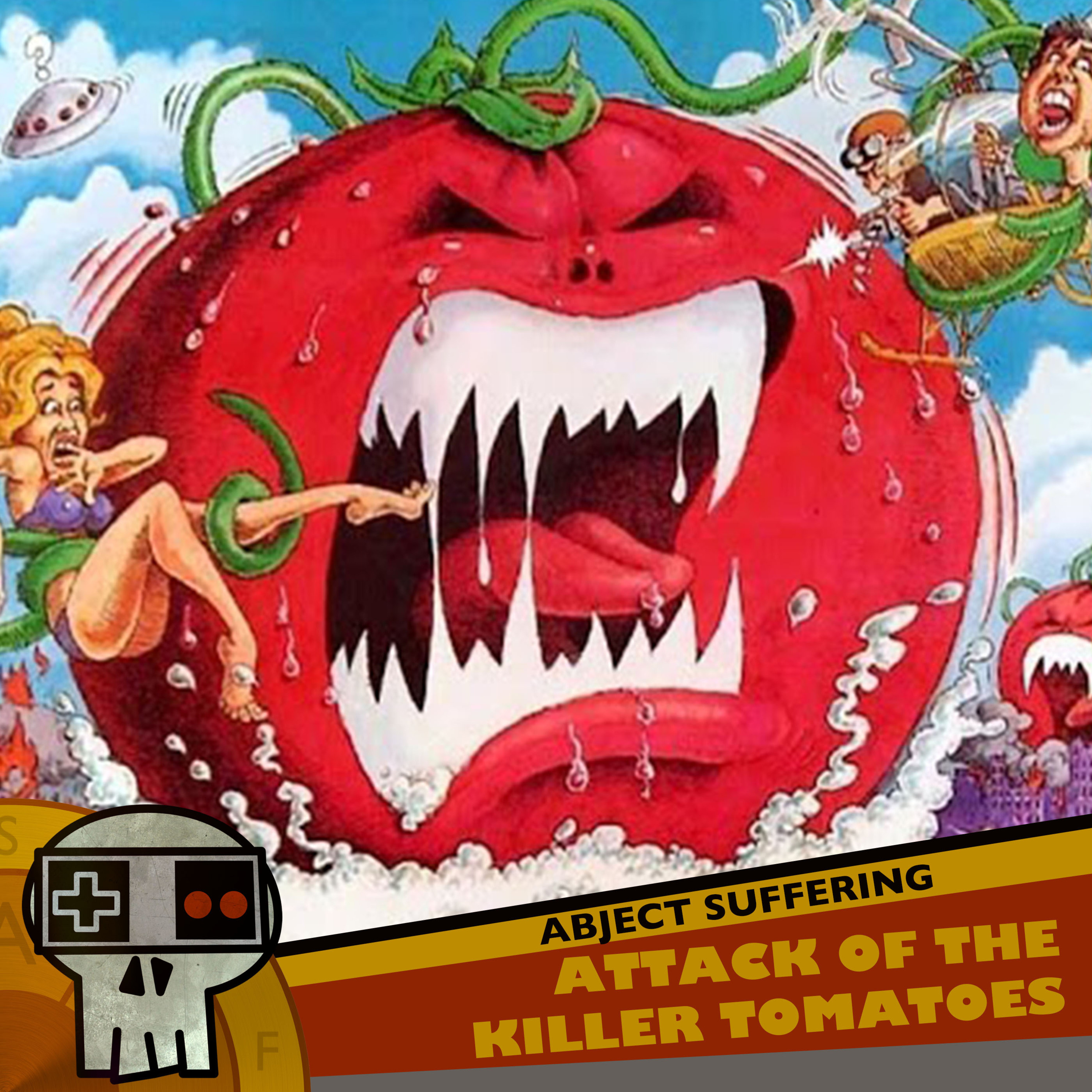 Abject Suffering 424: Attack of the Killer Tomatoes