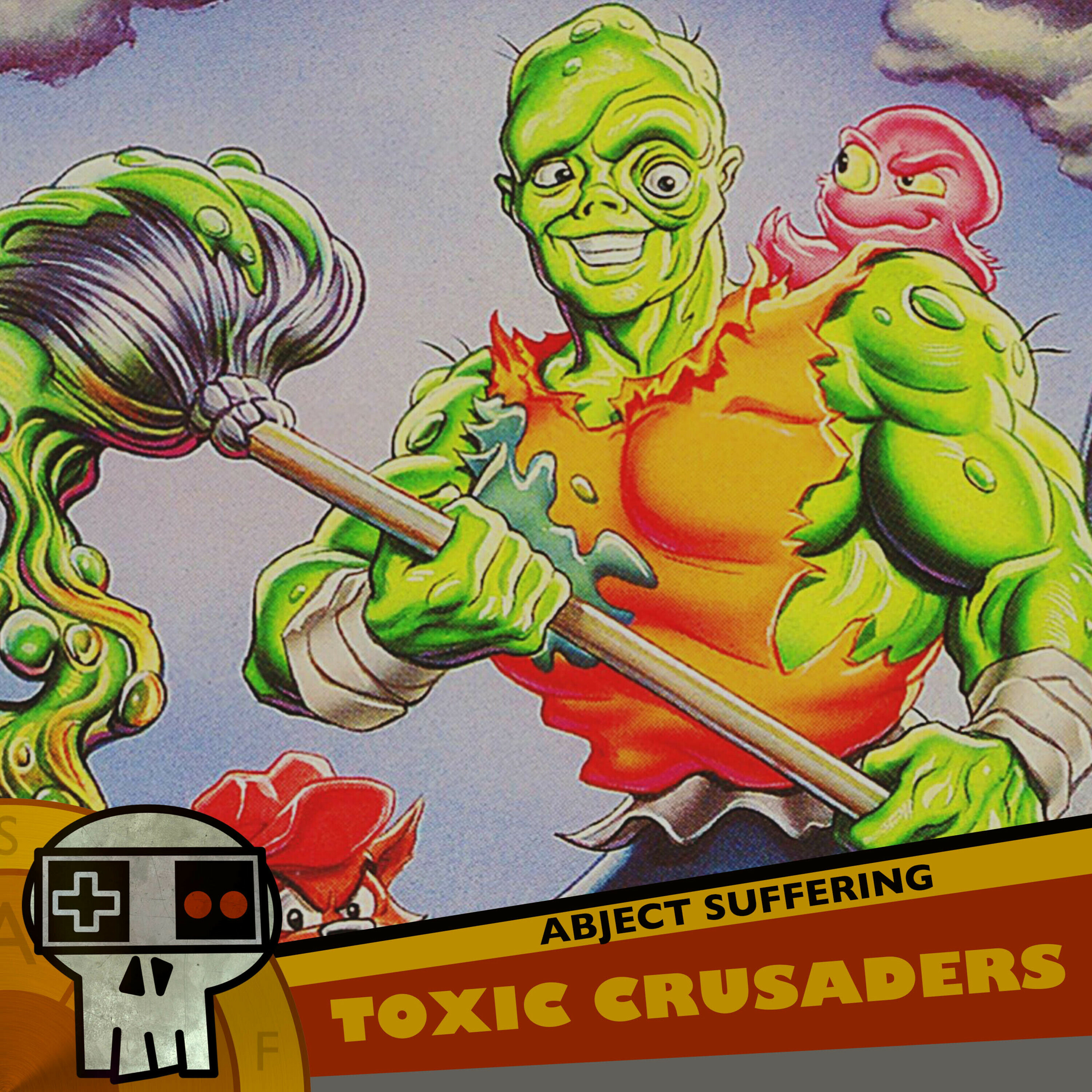 Abject Suffering 416: The Toxic Crusaders