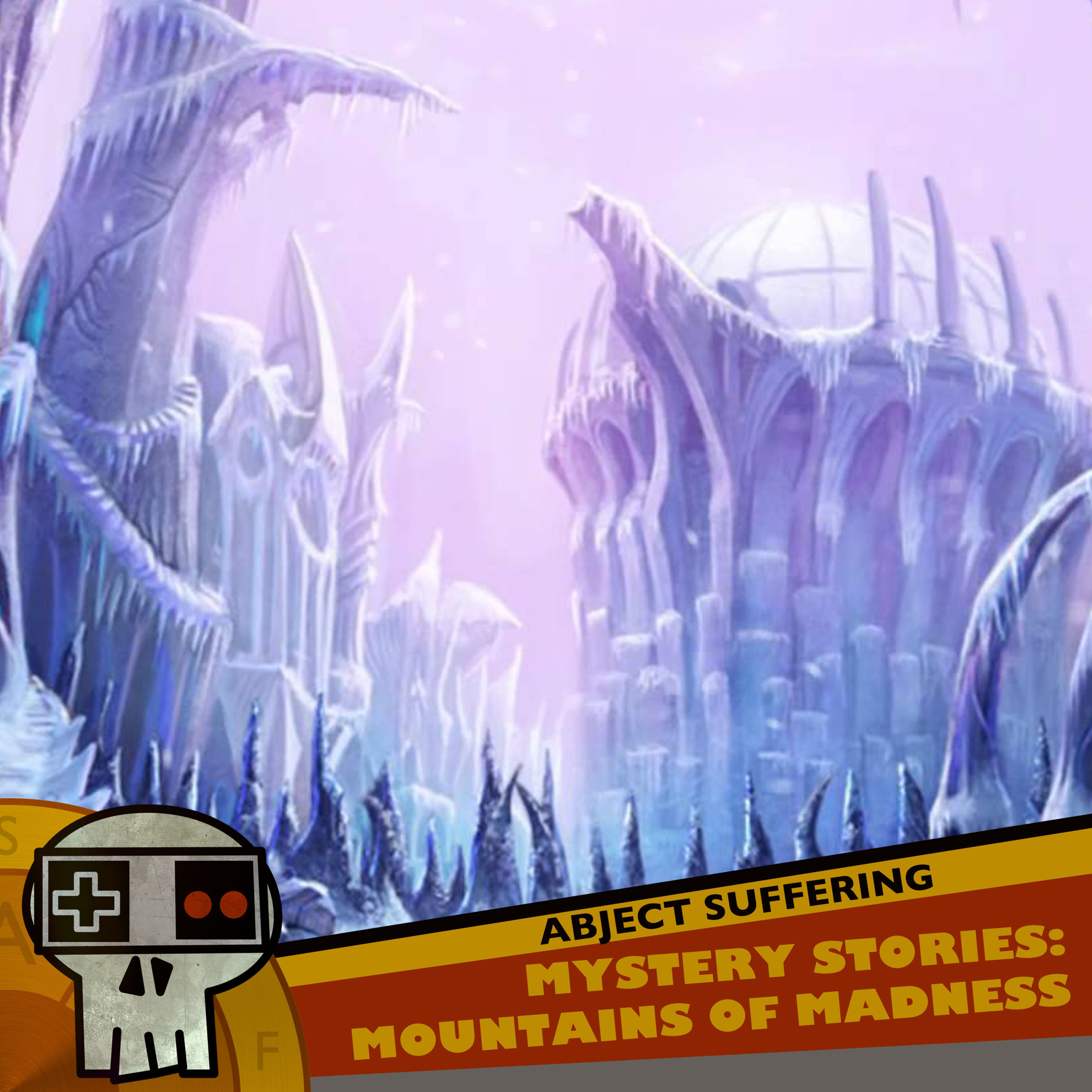Abject Suffering 407: Mystery Stories: Mountains of Madness