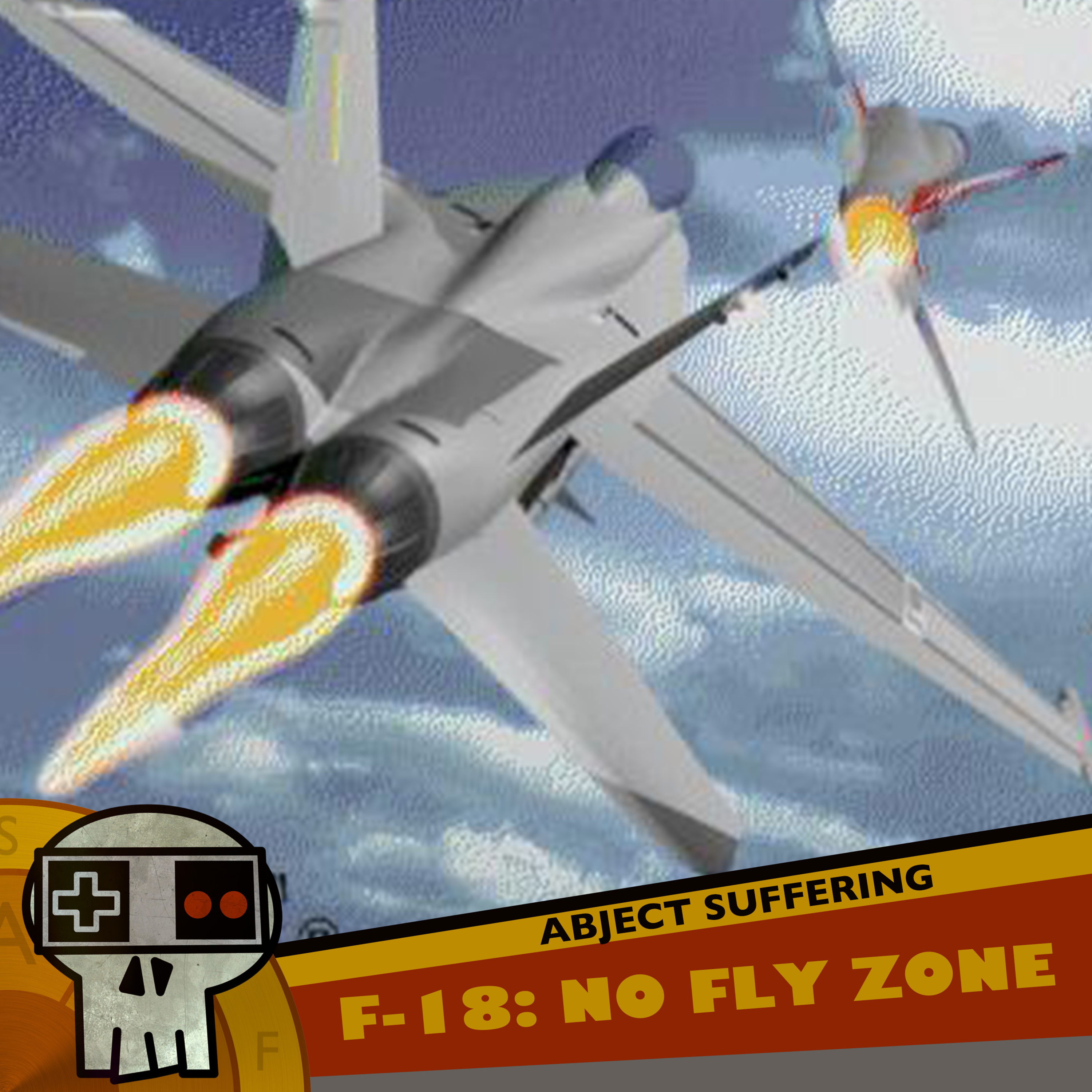 Abject Suffering 405: F-18: No Fly Zone