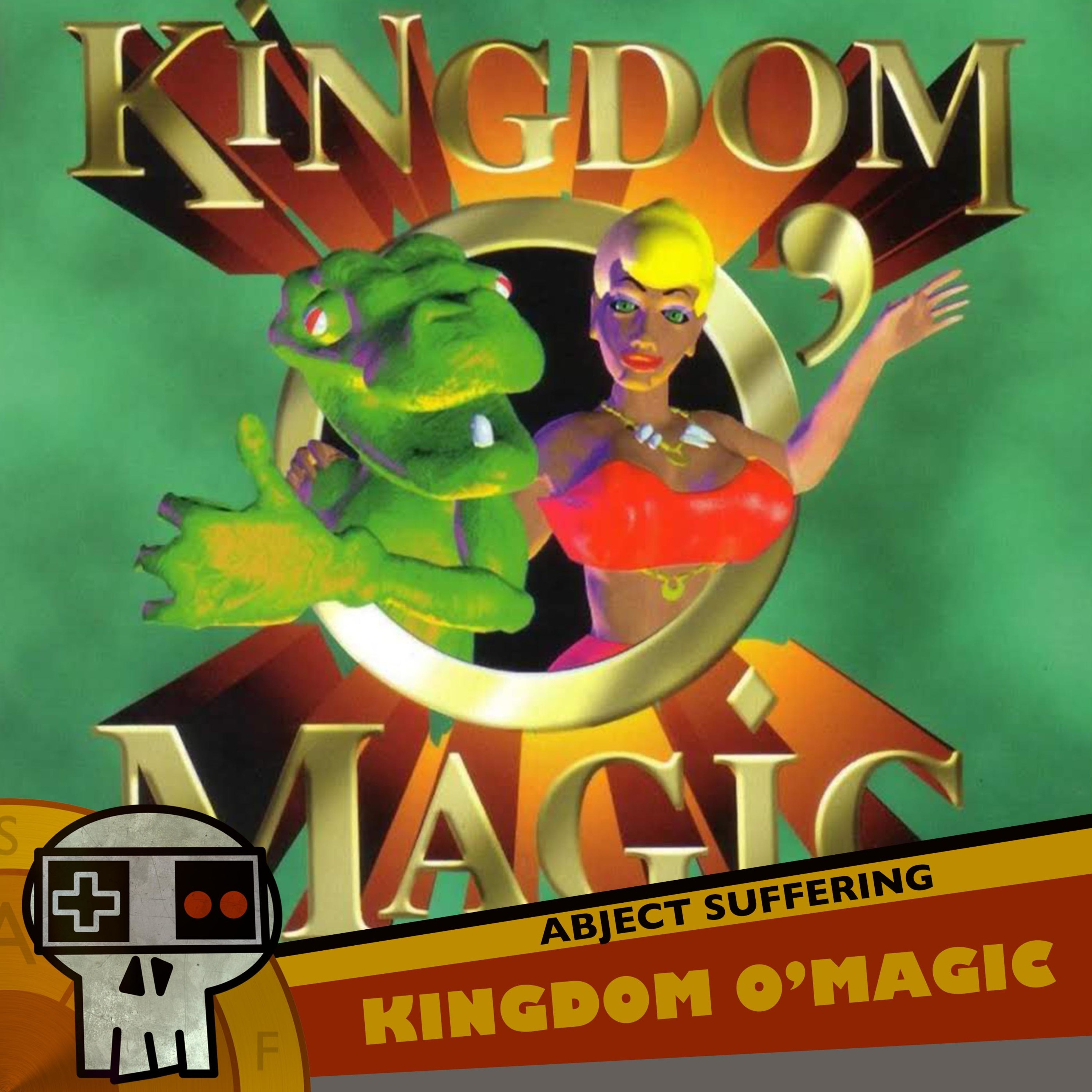 Abject Suffering 364: Kingdom O' Magic