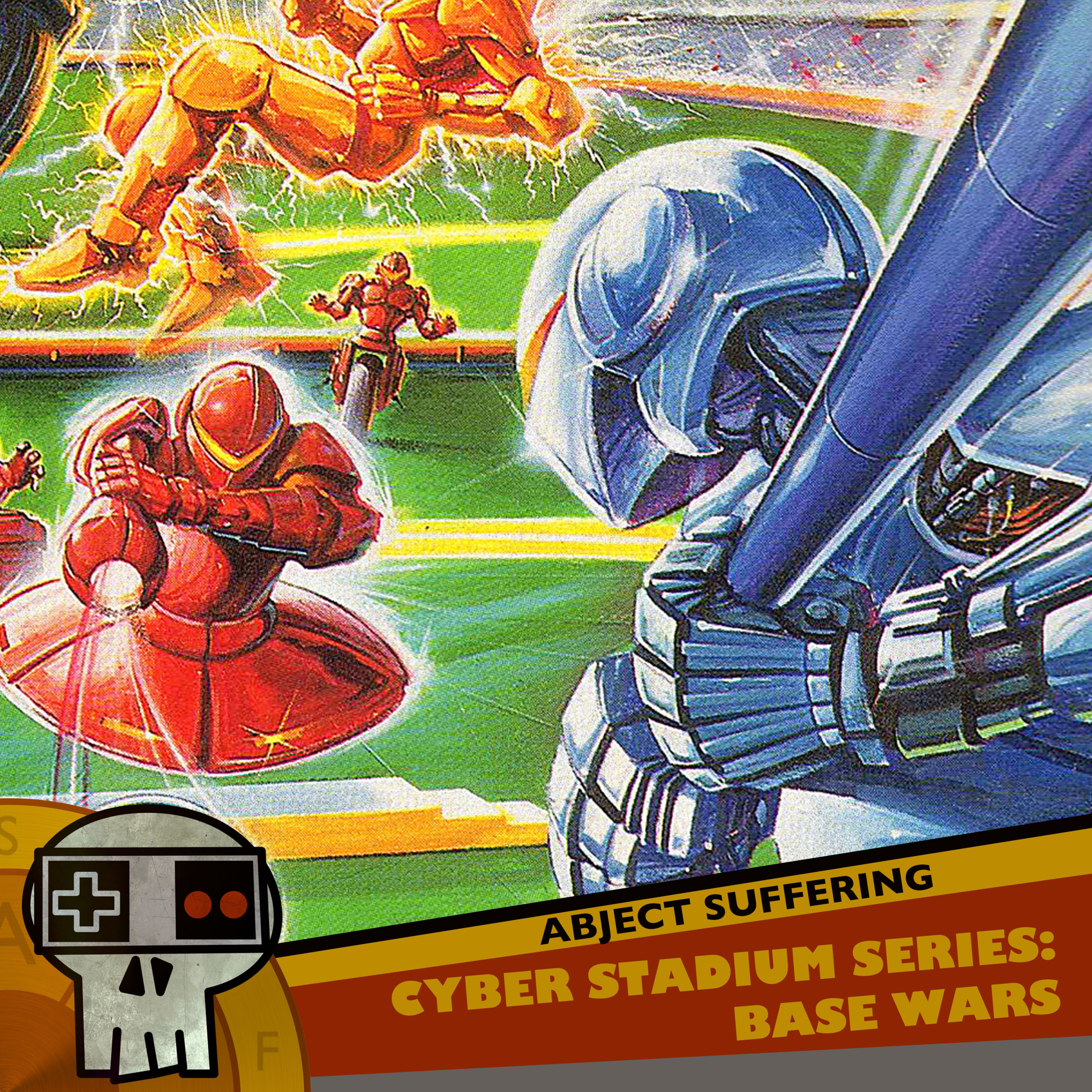 Abject Suffering 355: Cyber Stadium Series: Base Wars