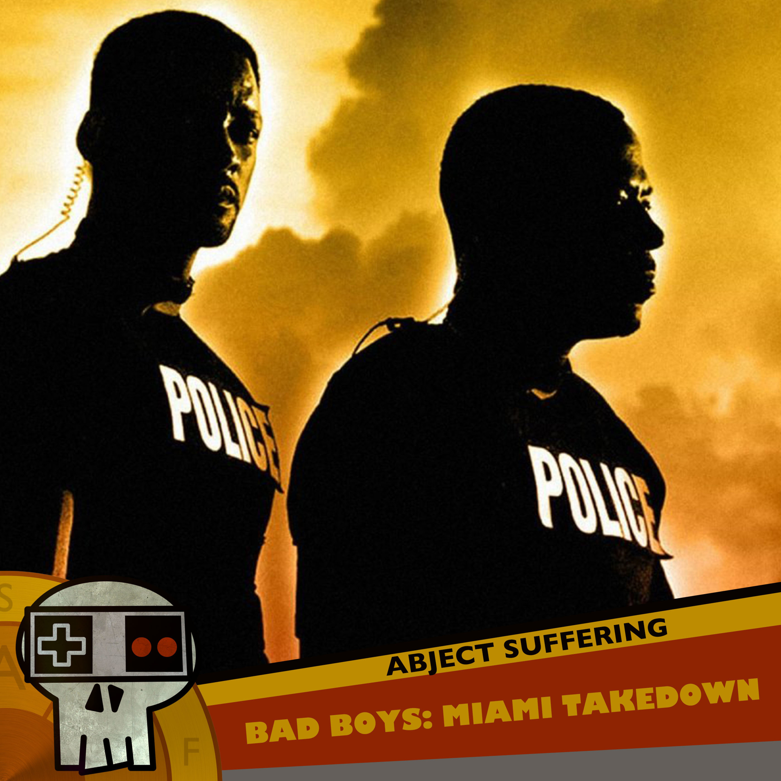 Abject Suffering 344: Bad Boys: Miami Takedown
