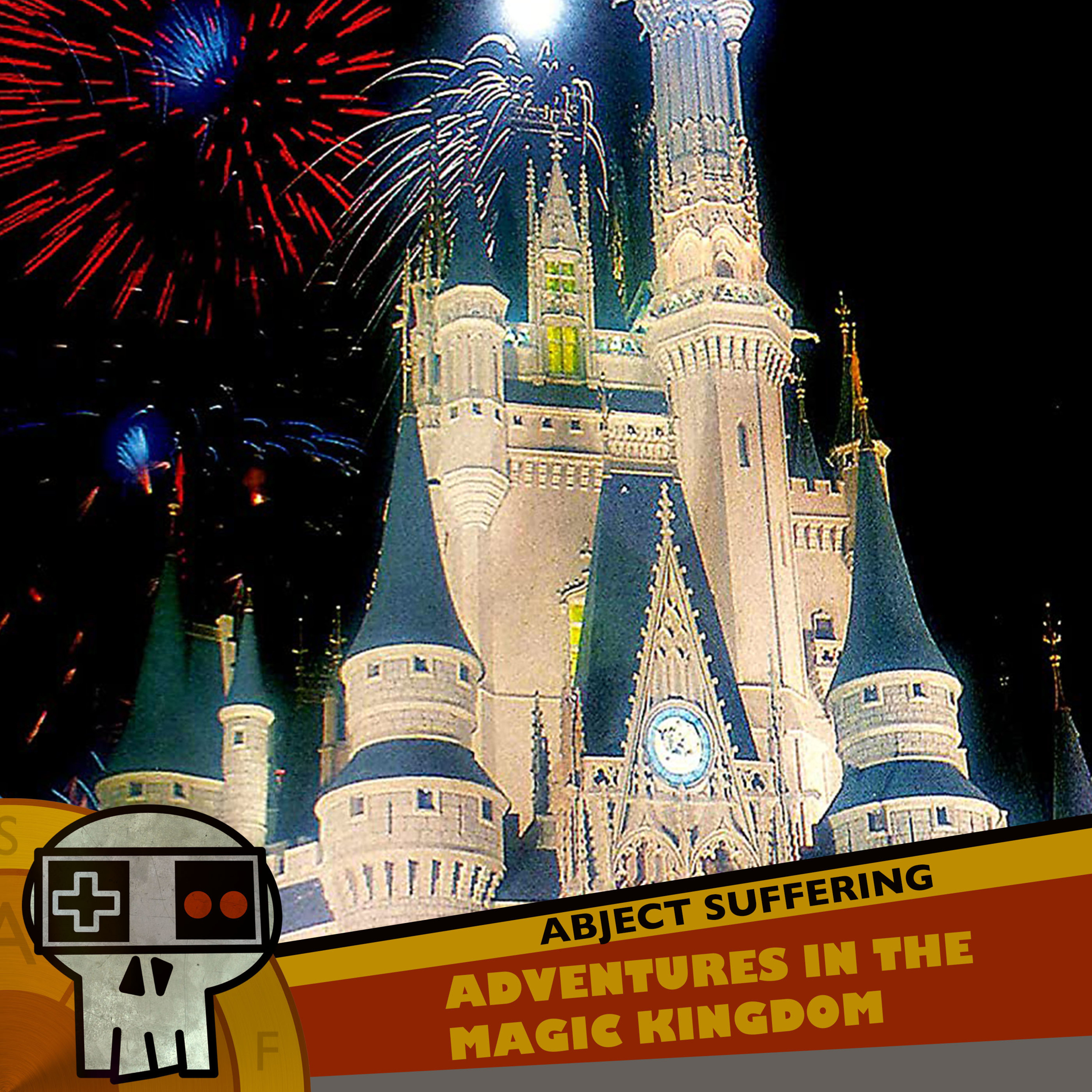 Abject Suffering 328: Adventures in the Magic Kingdom