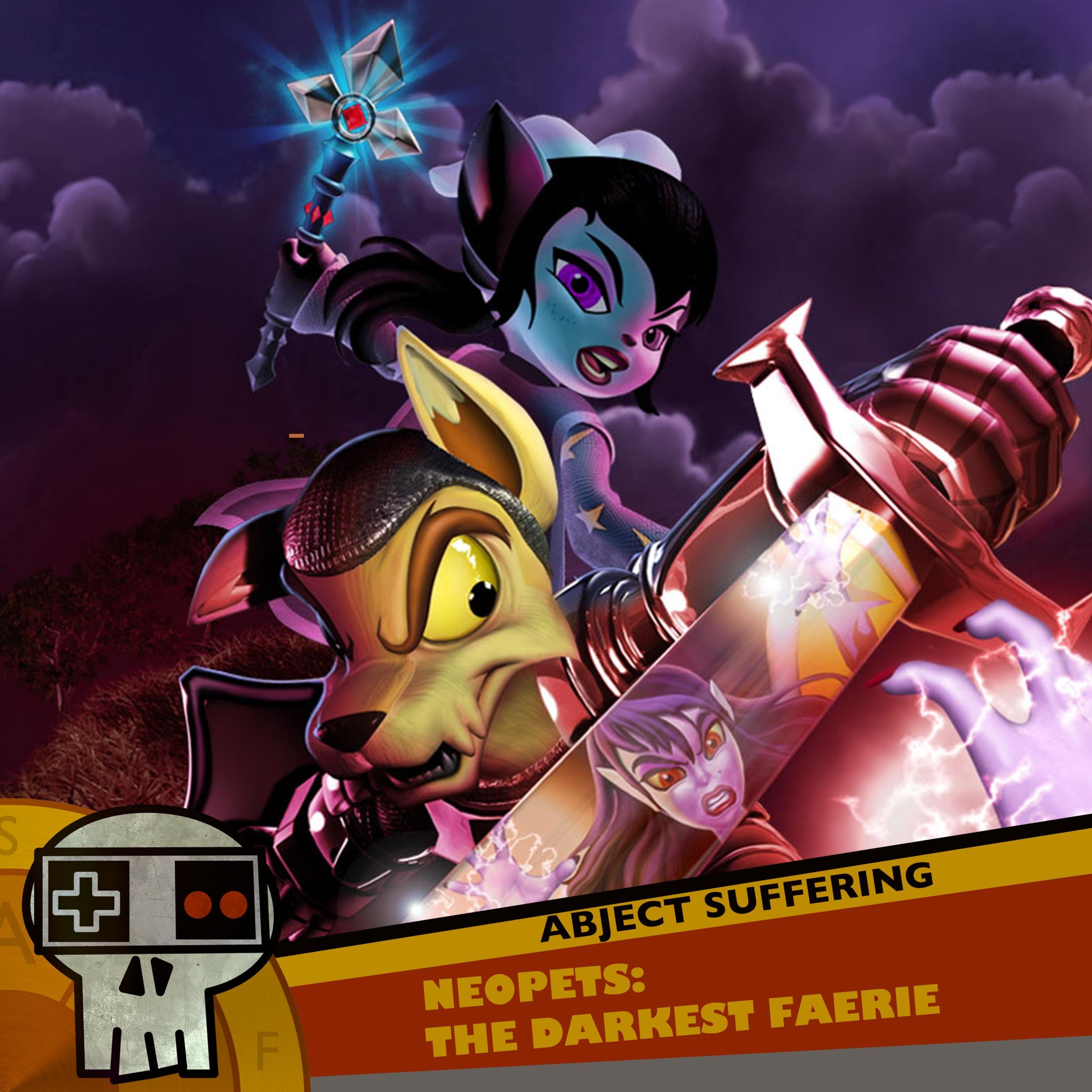 Abject Suffering 320: Neopets: The Darkest Faerie