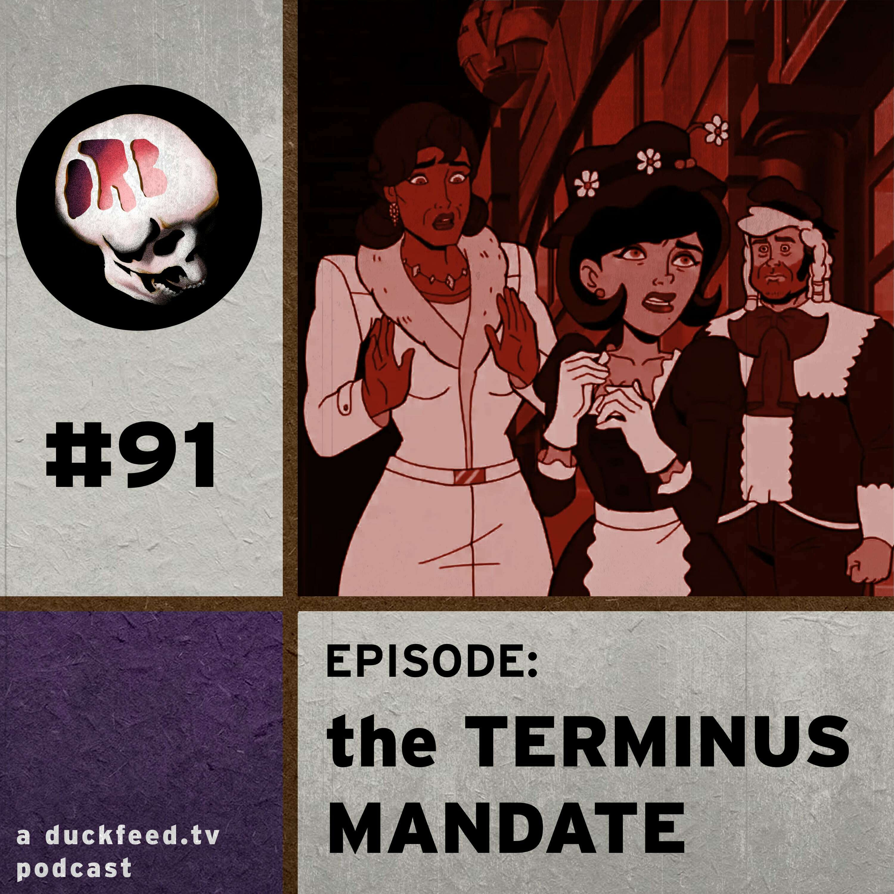 ORB 91: The Terminus Mandate