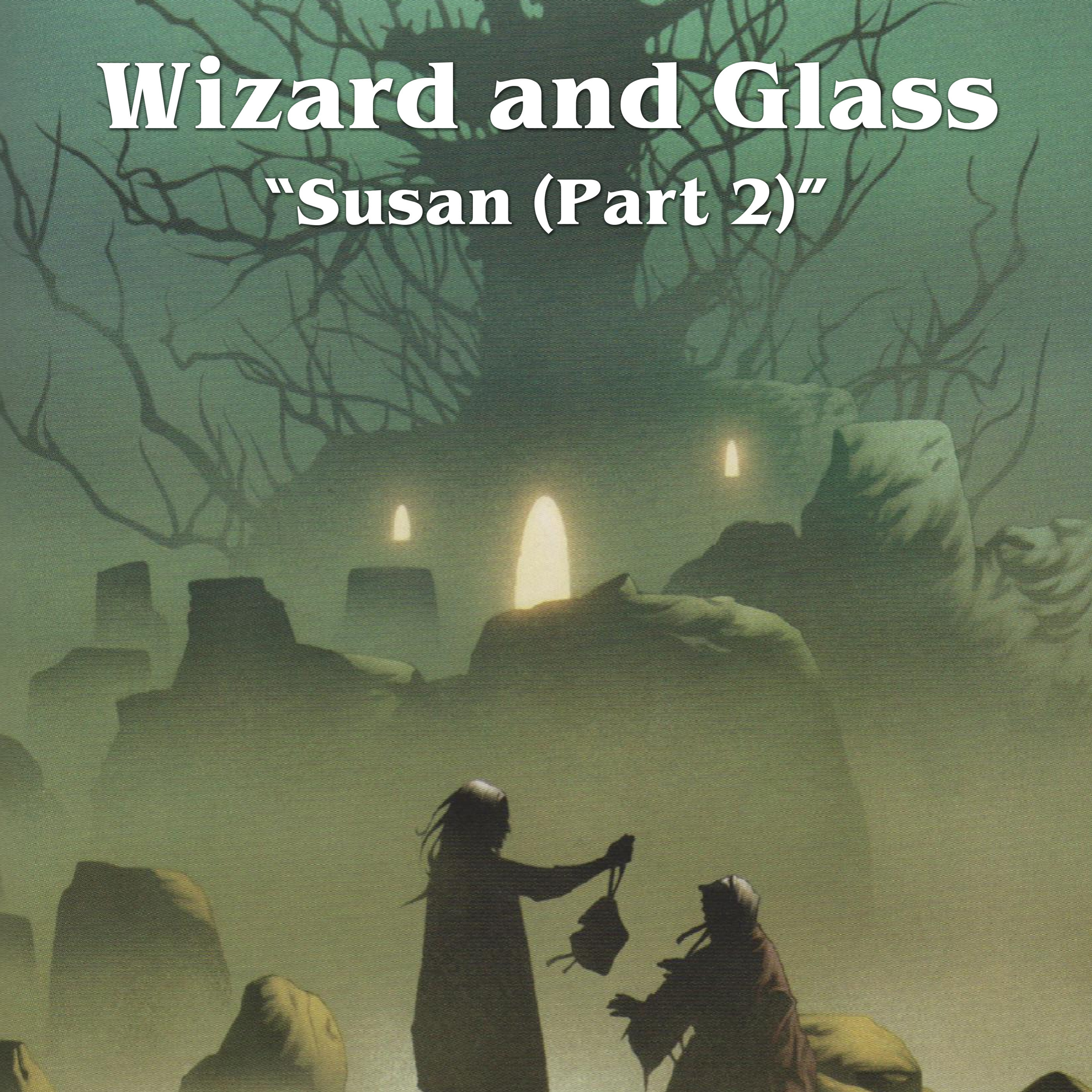 Episode 28: Wizard and Glass, "Susan (Part 2)"