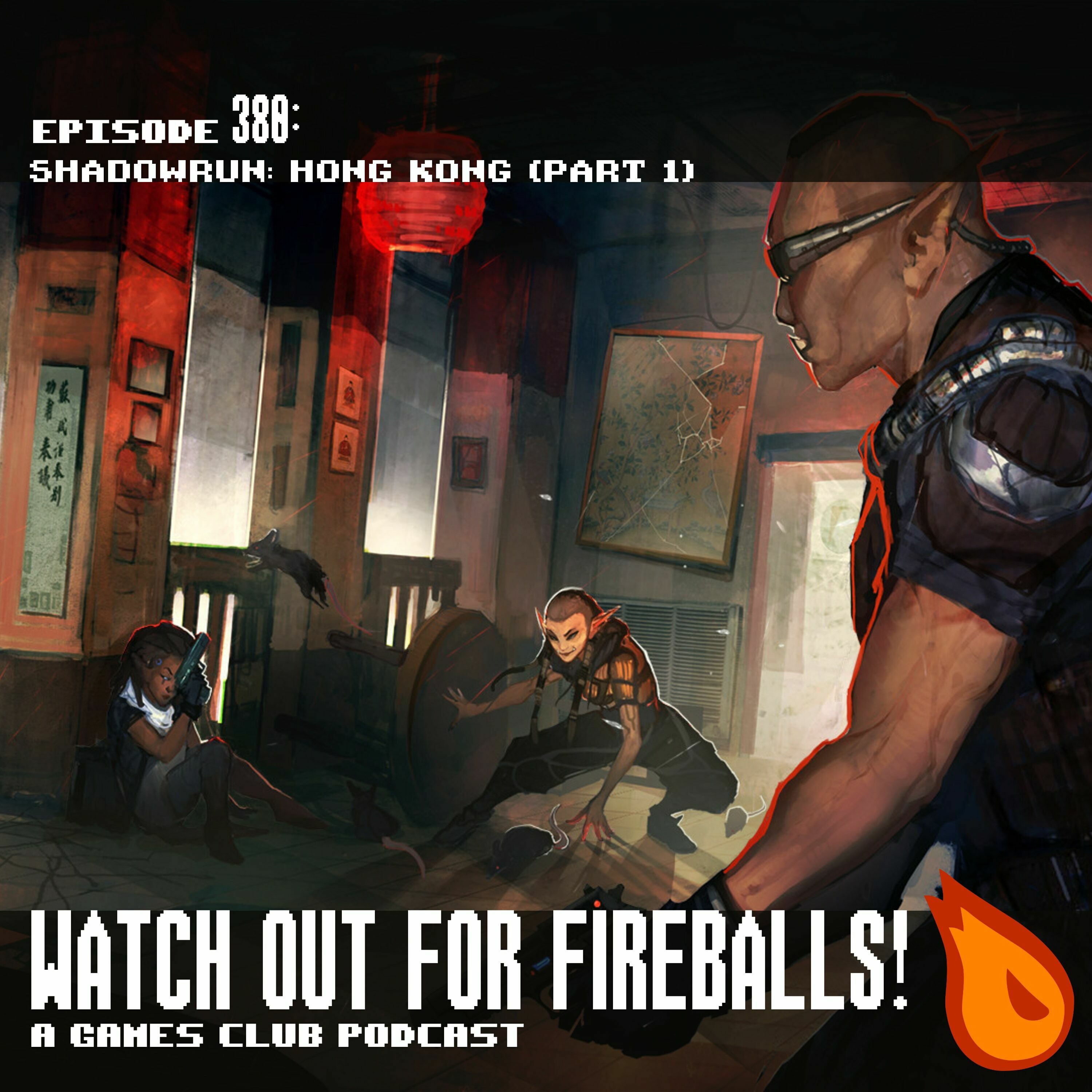 Watch Out for Fireballs! 380: Shadowrun: Hong Kong (Part 1)