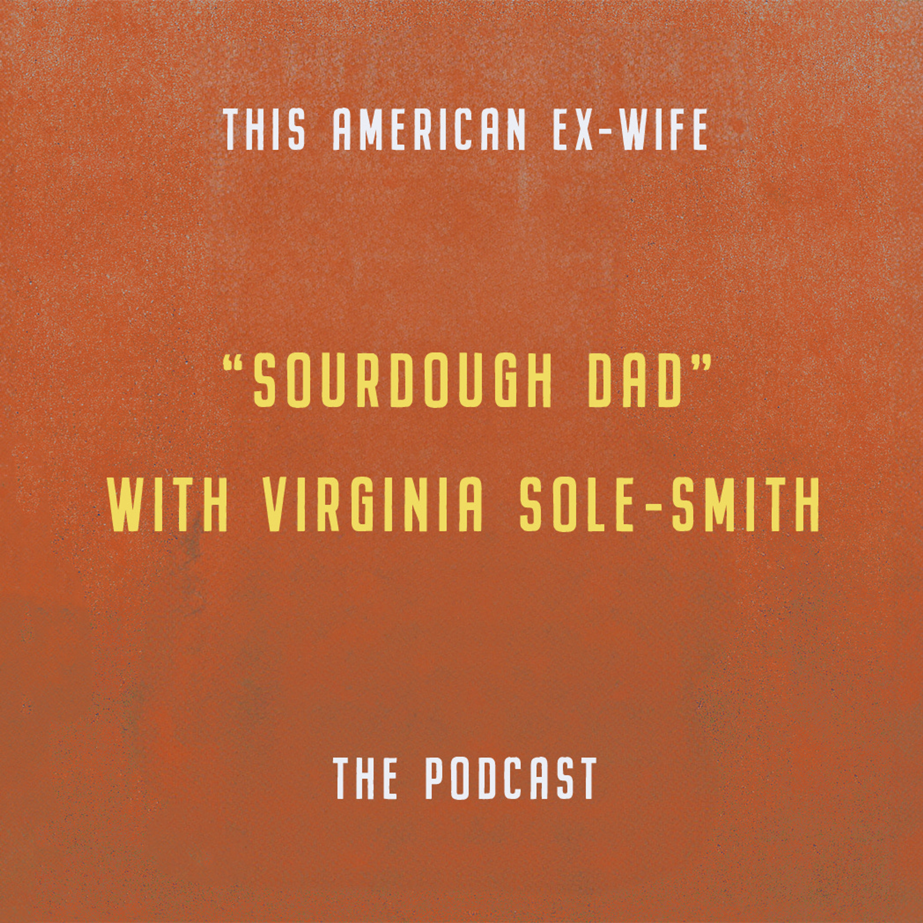 "Sourdough dads" with Virginia Sole Smith episode artwork